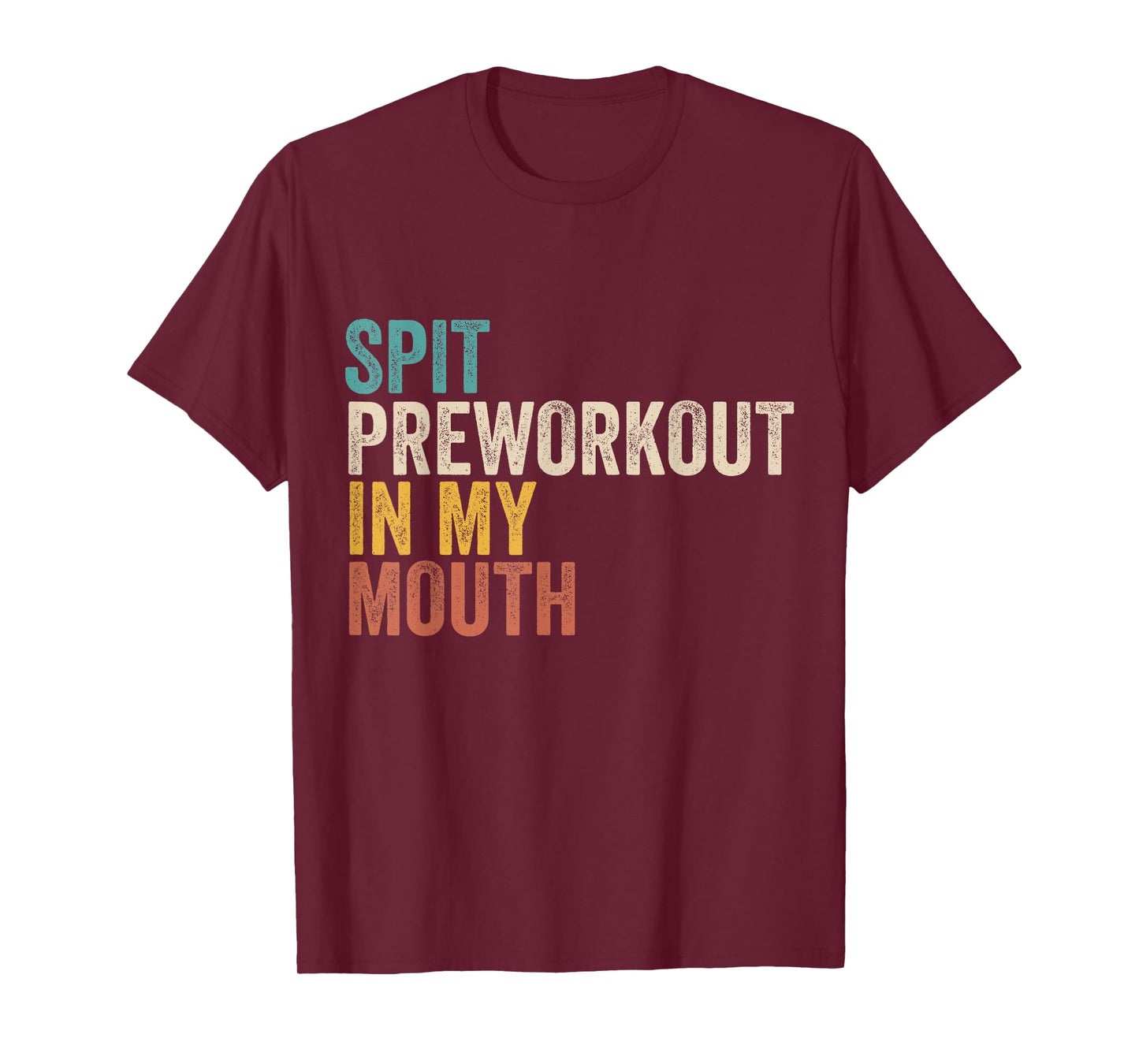 Spit Preworkout In My Mouth Funny Gym Bodybuilder Training T-Shirt