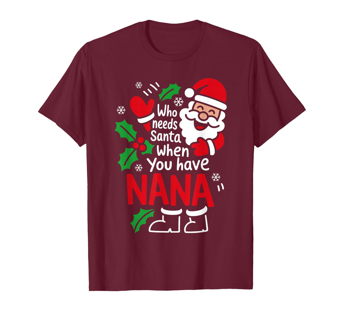 Who Needs Santa When You Have Nana Christmas Women Kids T-Shirt
