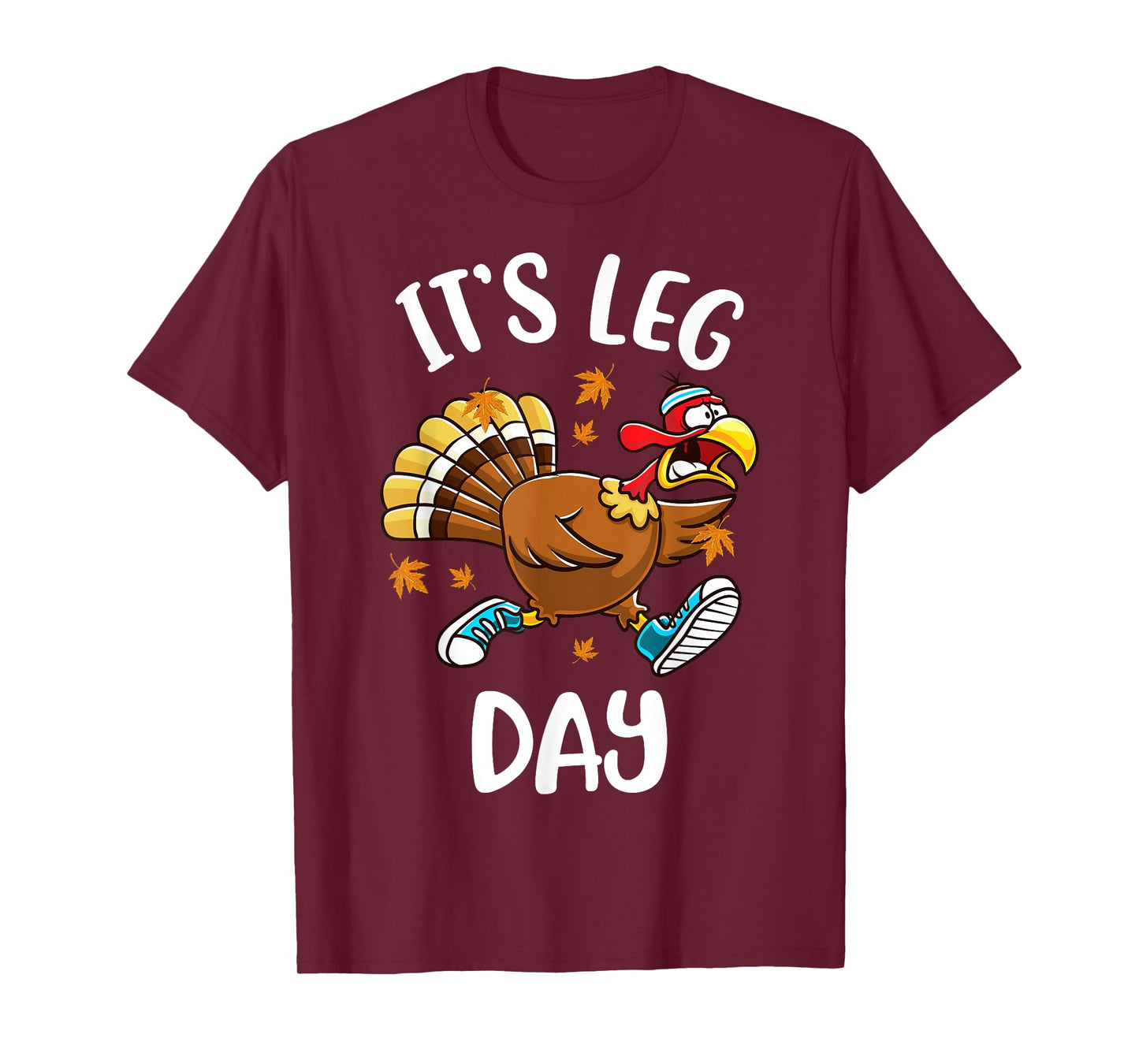 Funny Turkey Exercise Workout Thanksgiving Women Its Leg Day T-Shirt