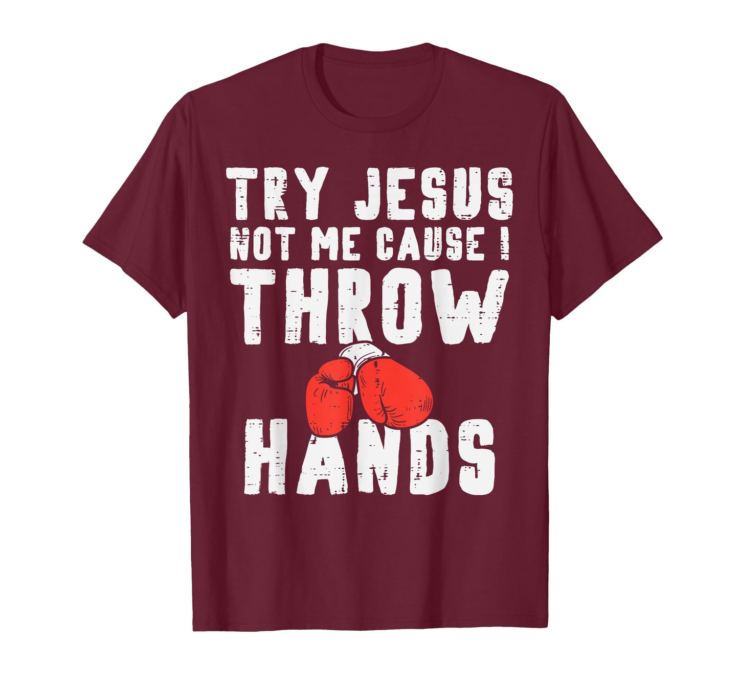 Try Jesus Not Me I Throw Hands Boxing Christian Men Women T-Shirt