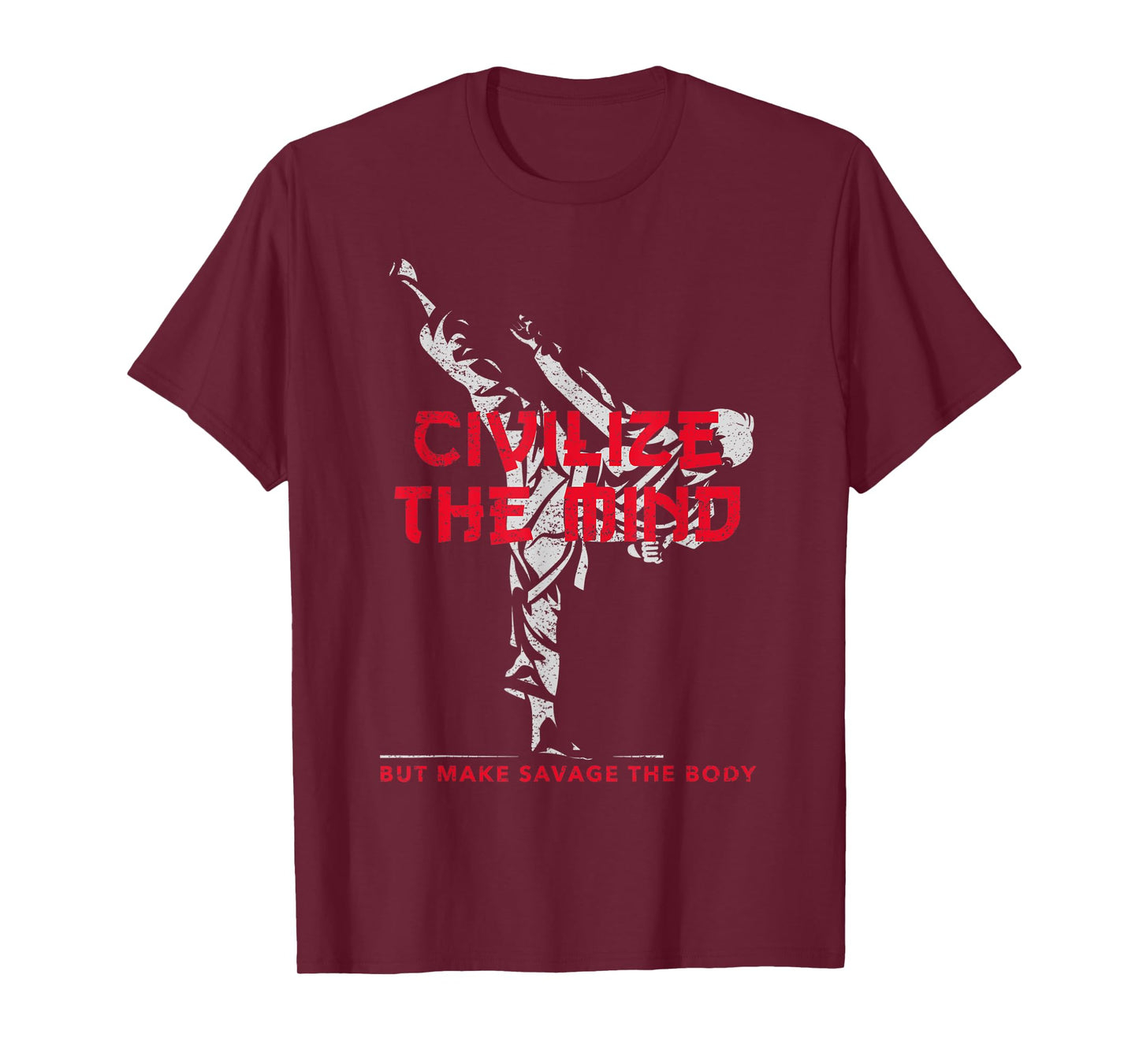 Civilize The Mind But Make Savage The Body T-Shirt
