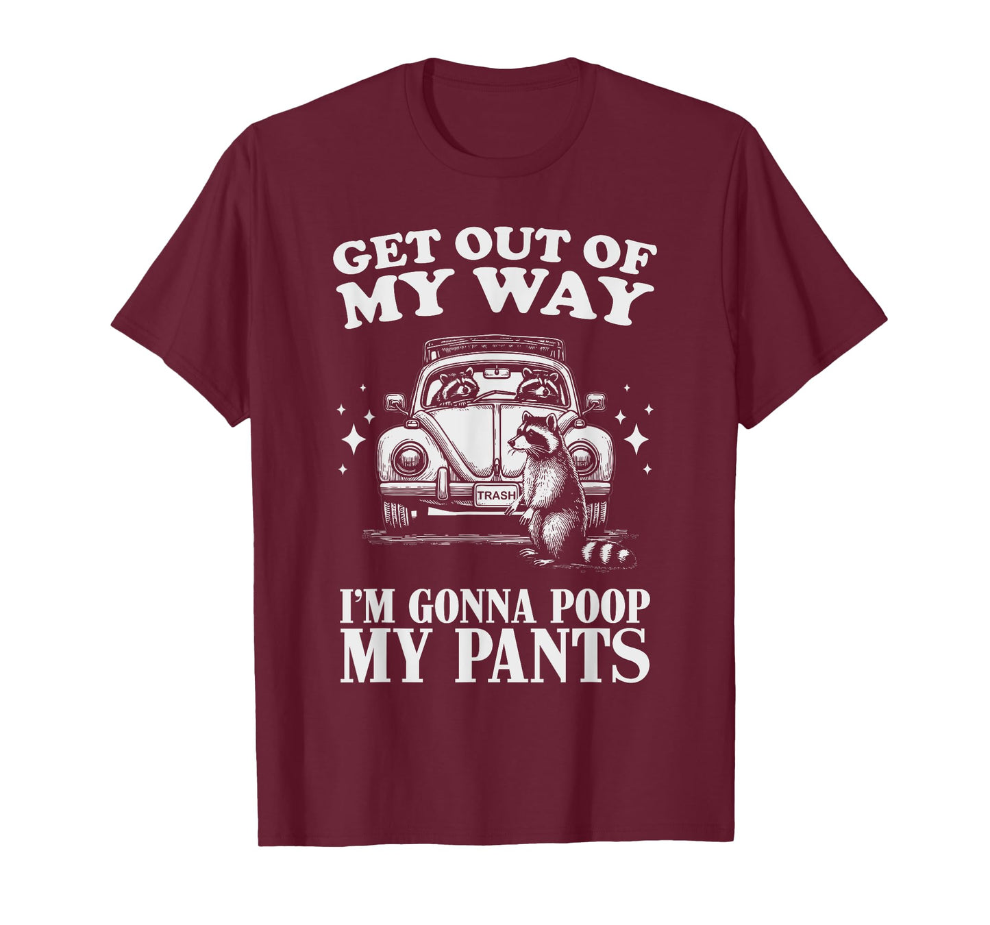 Get Out of My Way I'm Gonna Poop My Pants Funny Humor T-Shirt