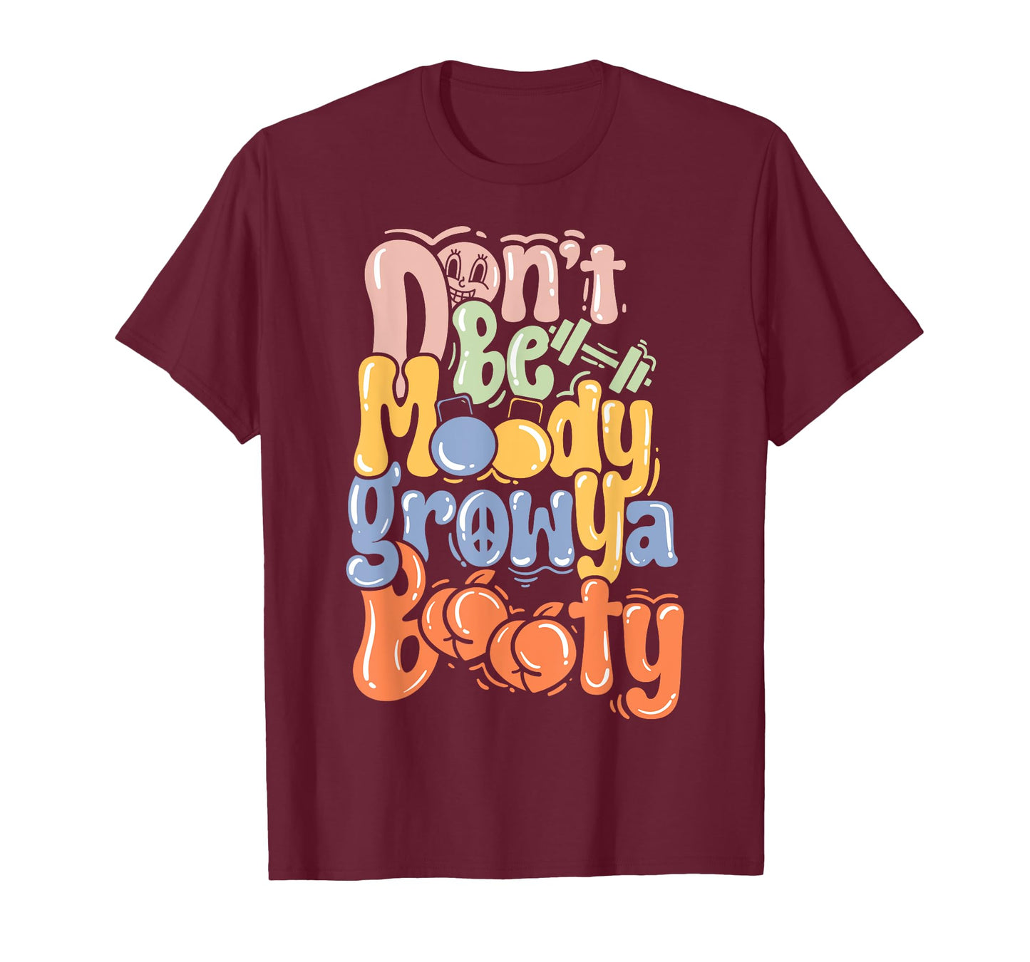 Pump Cover Fitness Funny Gym Don't Be Moody T-Shirt
