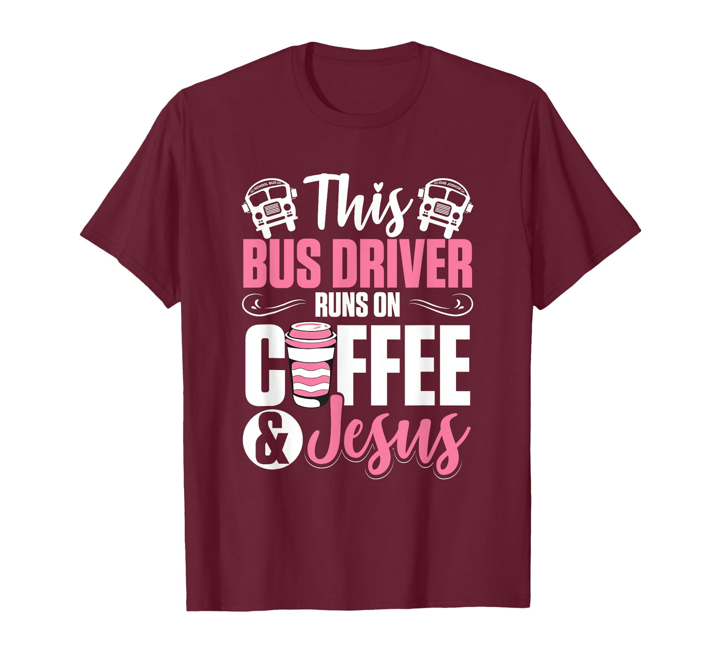 Women School Bus Driver Bus Driver Runs On Coffee And Jesus T-Shirt