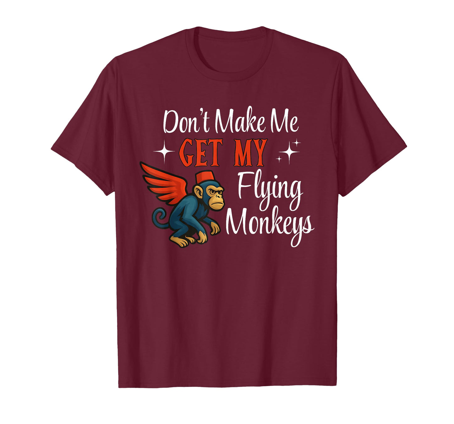 Don’t Make Me Get My Flying Monkeys Funny Quote Halloween T-Shirt