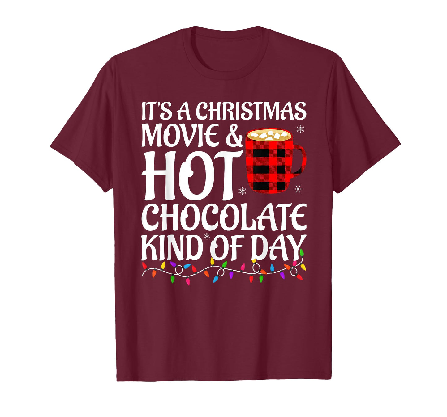 It's A Holiday Movie and Hot Chocolate Kind of Day Christmas T-Shirt