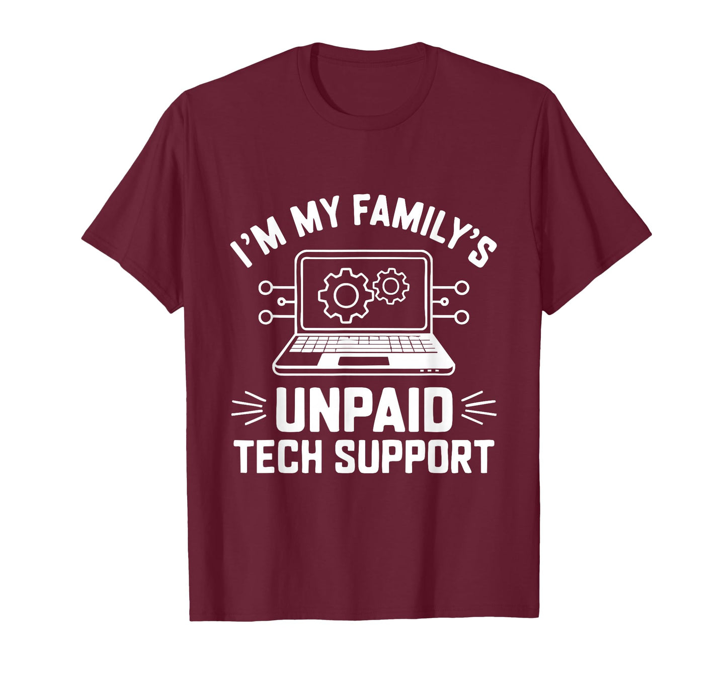 I'm My Family's Unpaid Tech Support Funny Computer Engineer T-Shirt