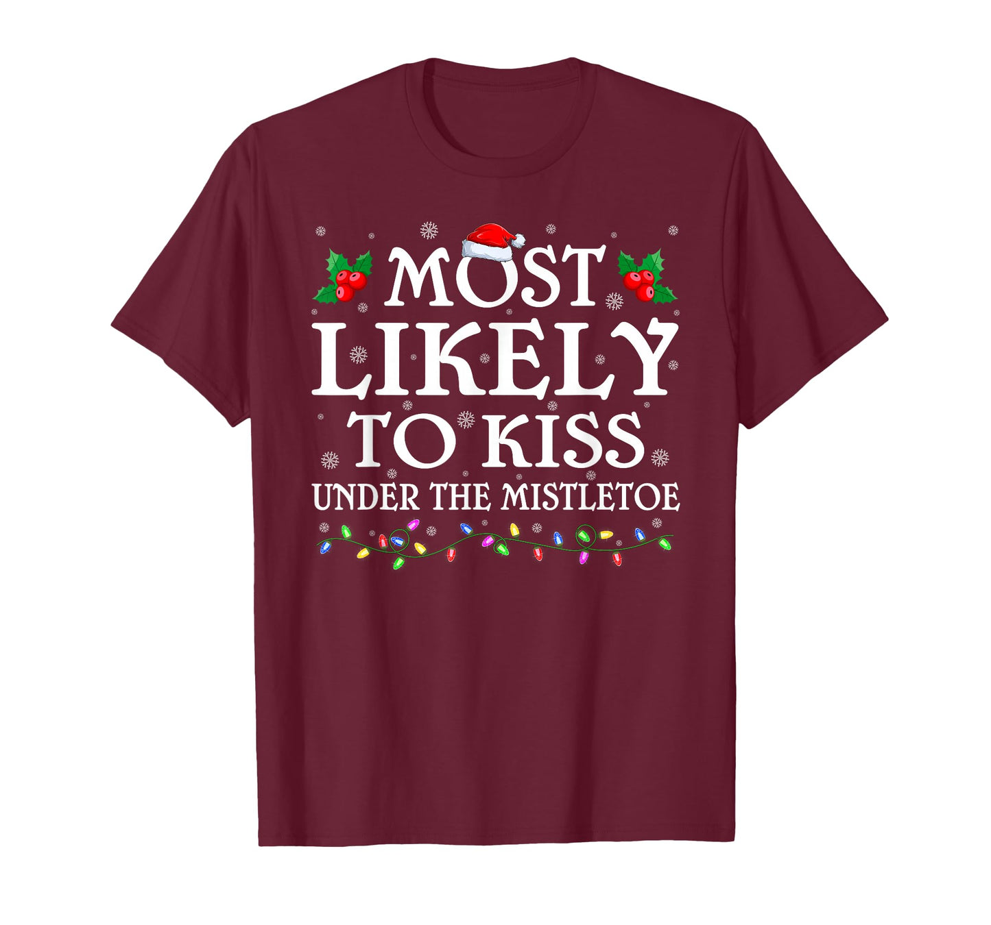 Most Likely to Kiss Under The Mistletoe Christmas Pajamas T-Shirt