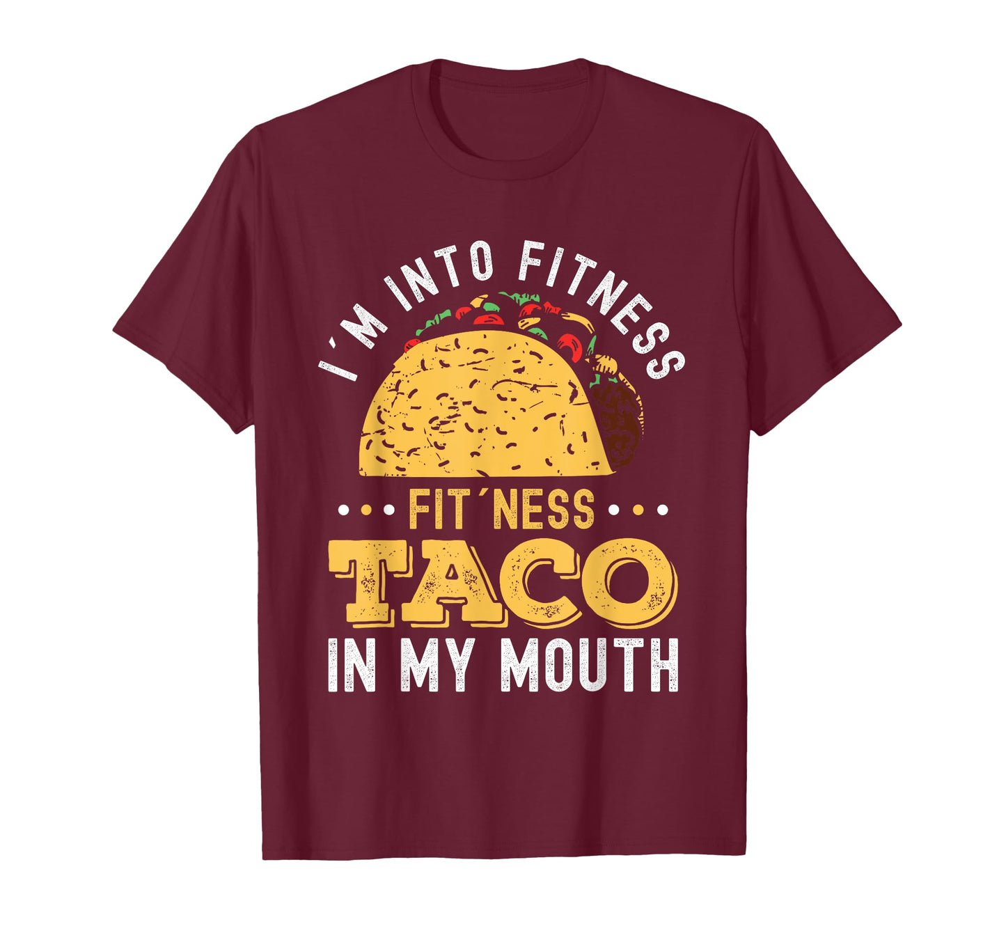 I'm Into Fitness Fit'ness Taco In My Mouth T-Shirt