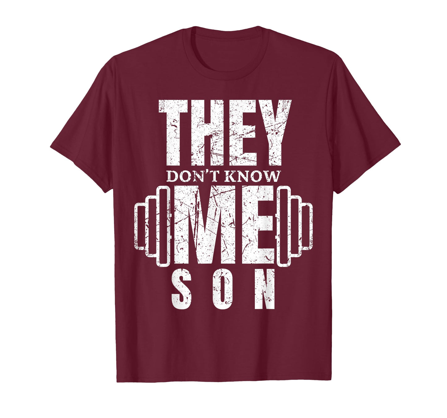 They Don't Know Me Son Bodybuilder Workout Motivation Quote T-Shirt