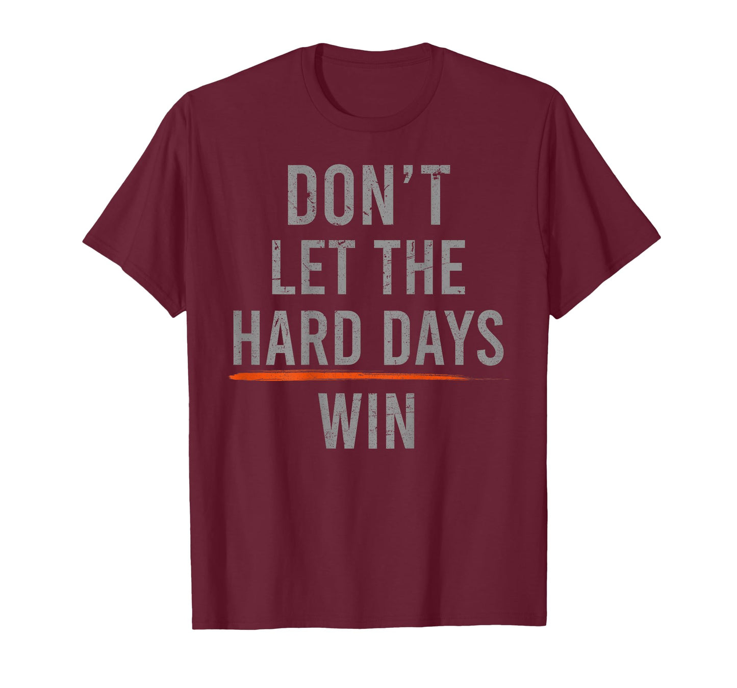 Don't Let The Hard Days Win Funny Vintage (on back) T-Shirt