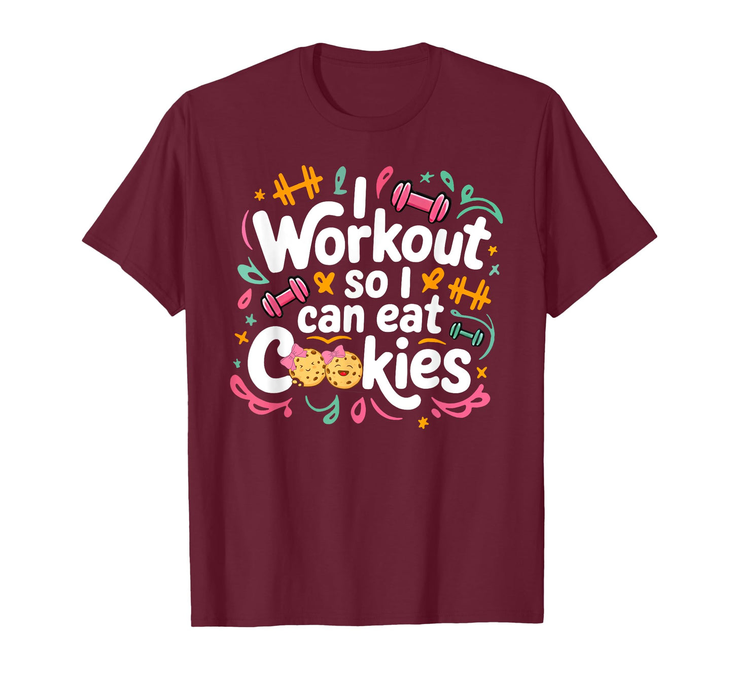 i workout so i can eat cookie lifting weights gym fitness T-Shirt