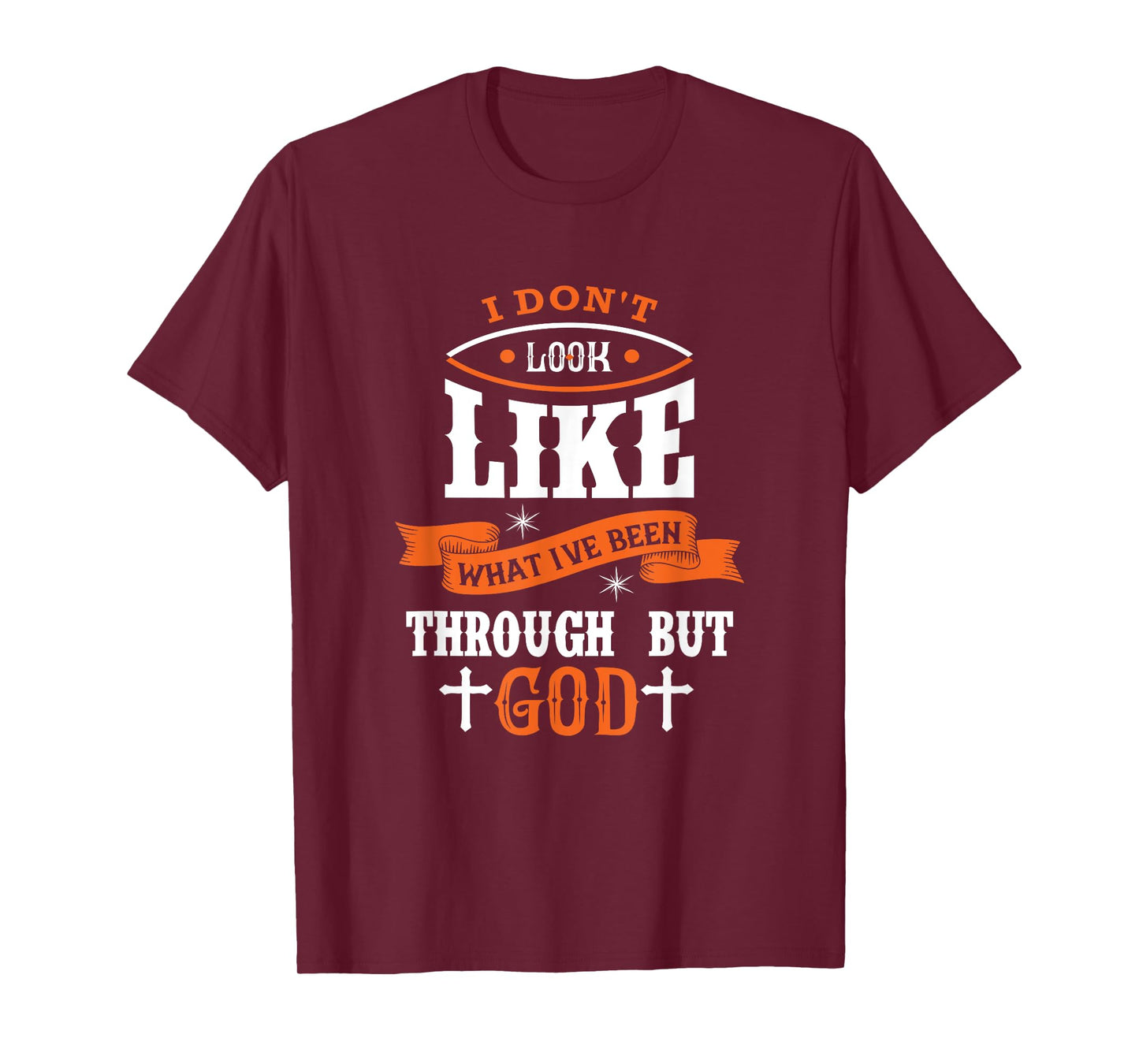 I Don't Look Like What I've Been Through Men Women Christian T-Shirt