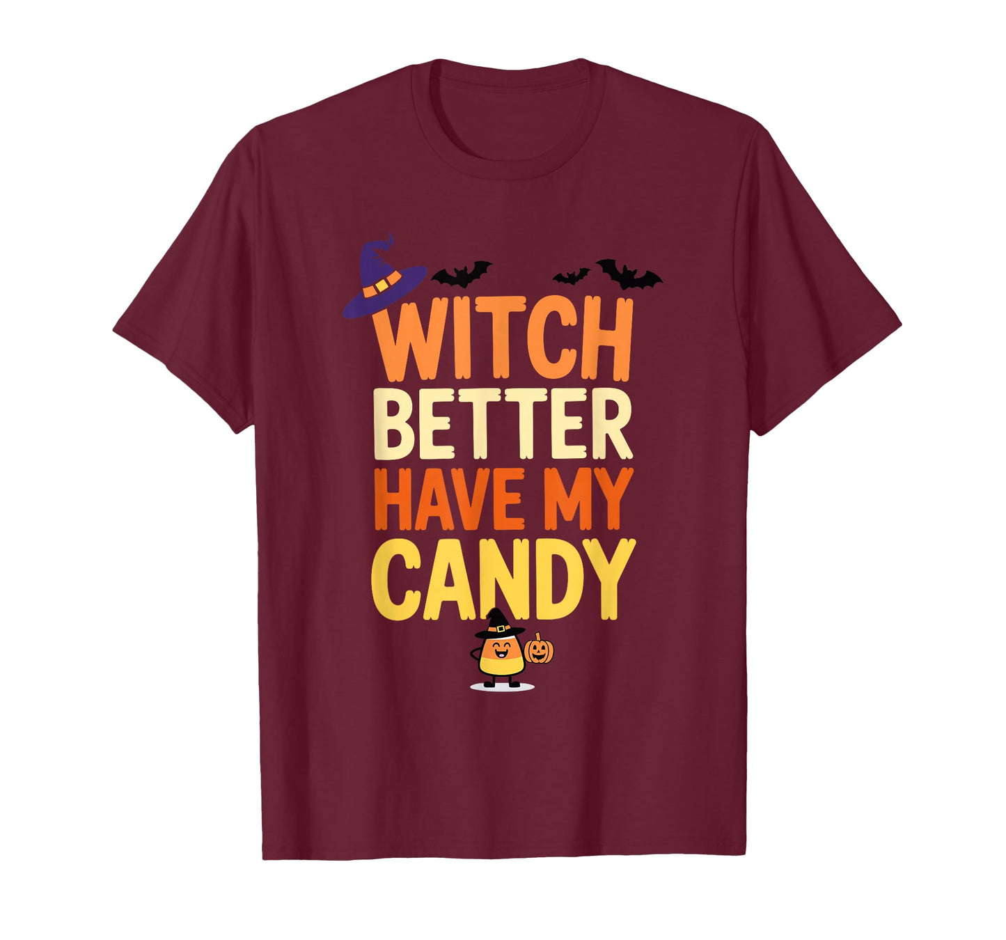 Witch Better Have My Candy Funny Halloween Fun T-Shirt