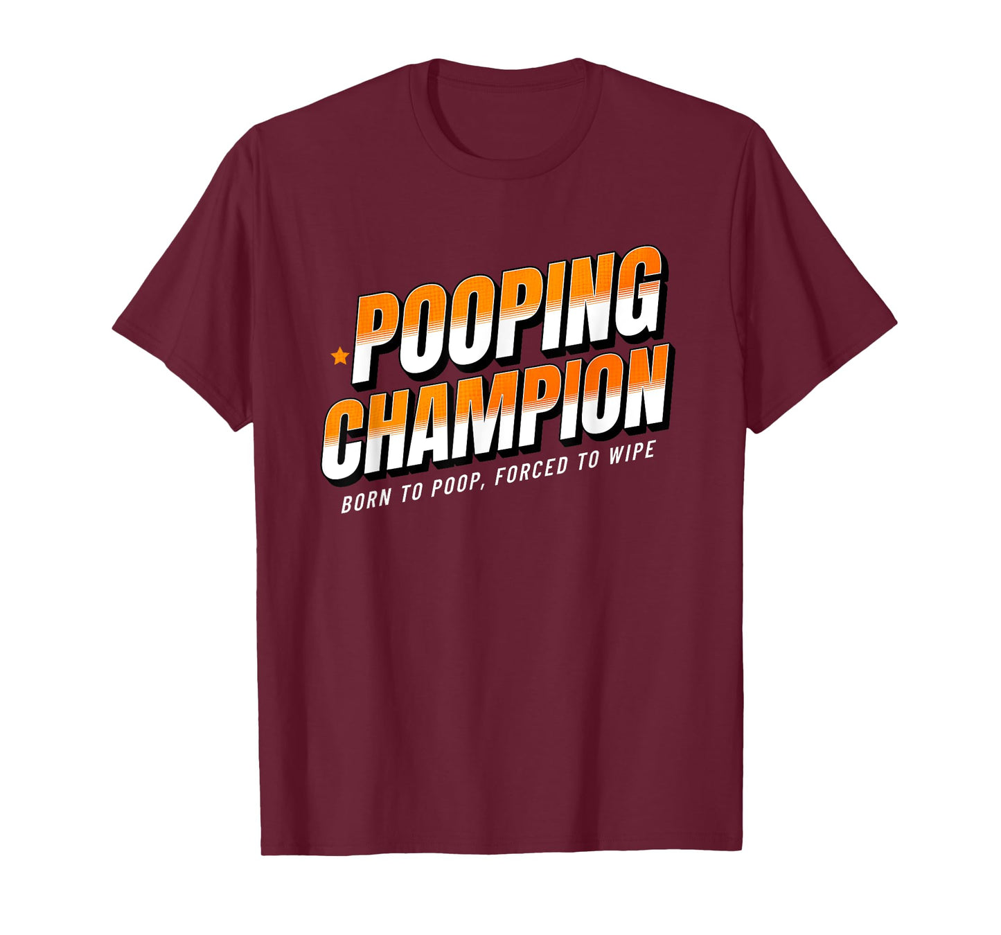 Pooping Champion Born to Poop Gag Funny Adult Humor Meme T-Shirt