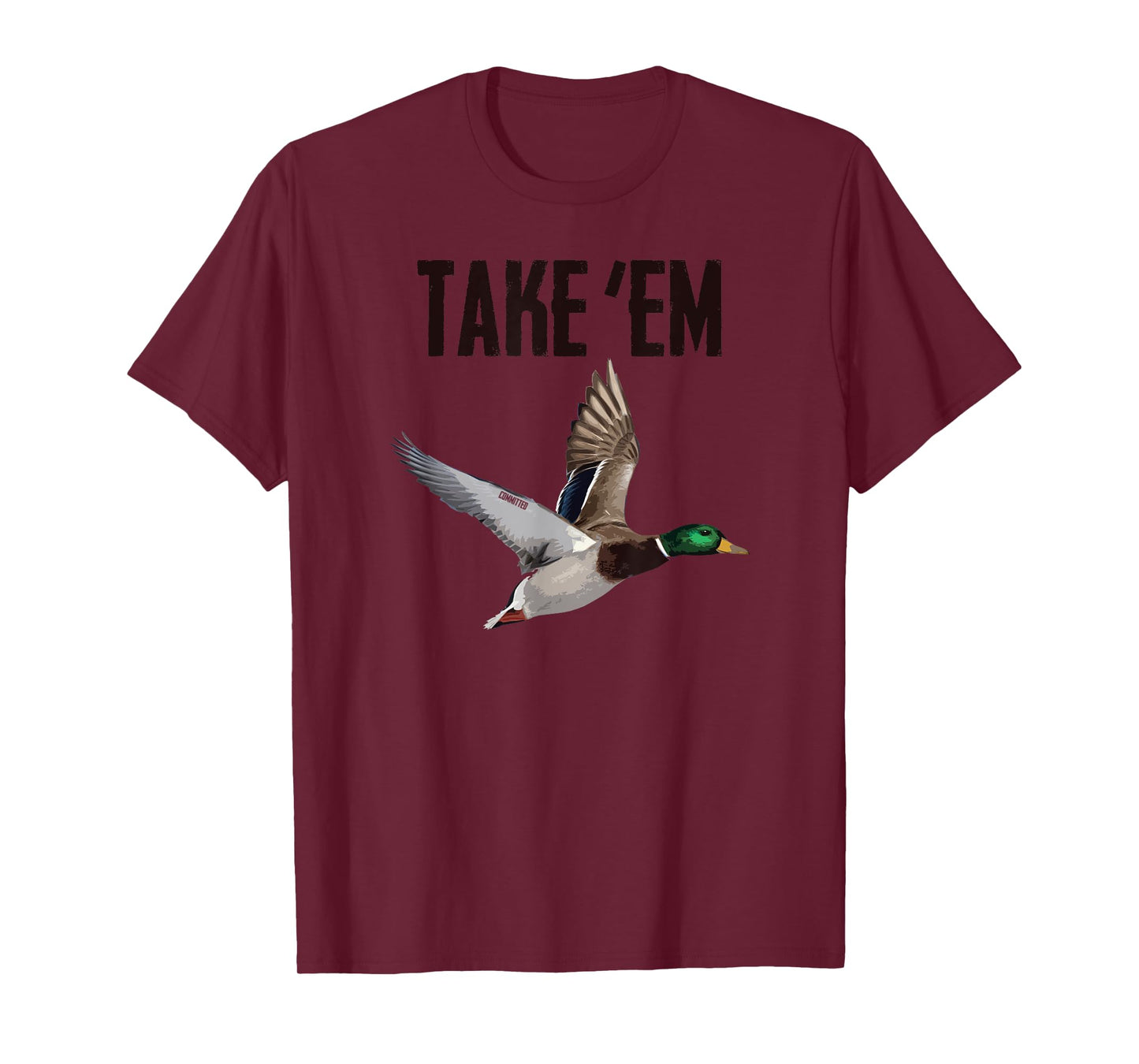 Take 'Em - Duck Hunting by Committed Waterfowl T-Shirt