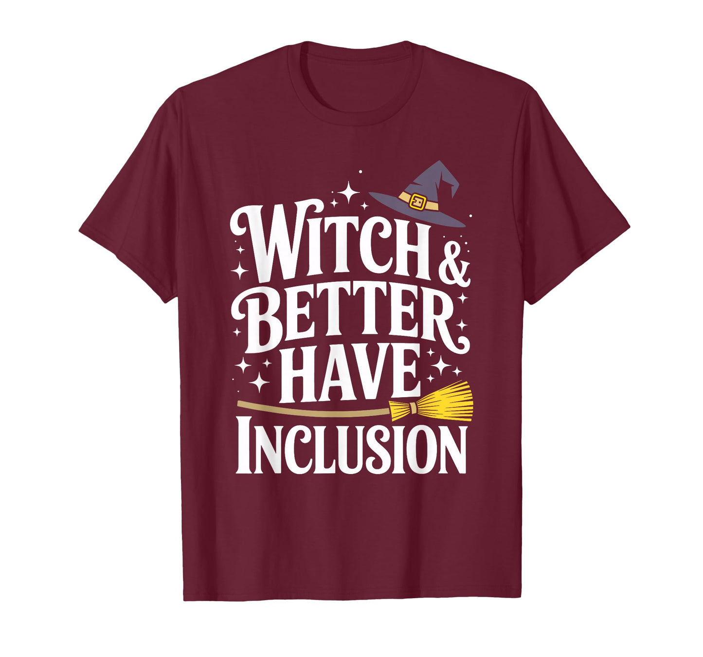 Witch and Better Have Inclusion Halloween Equity Fun T-Shirt