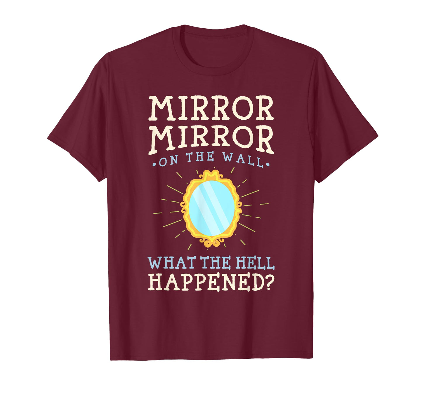 Funny Humor - Mirror Mirror on the Wall T-Shirt