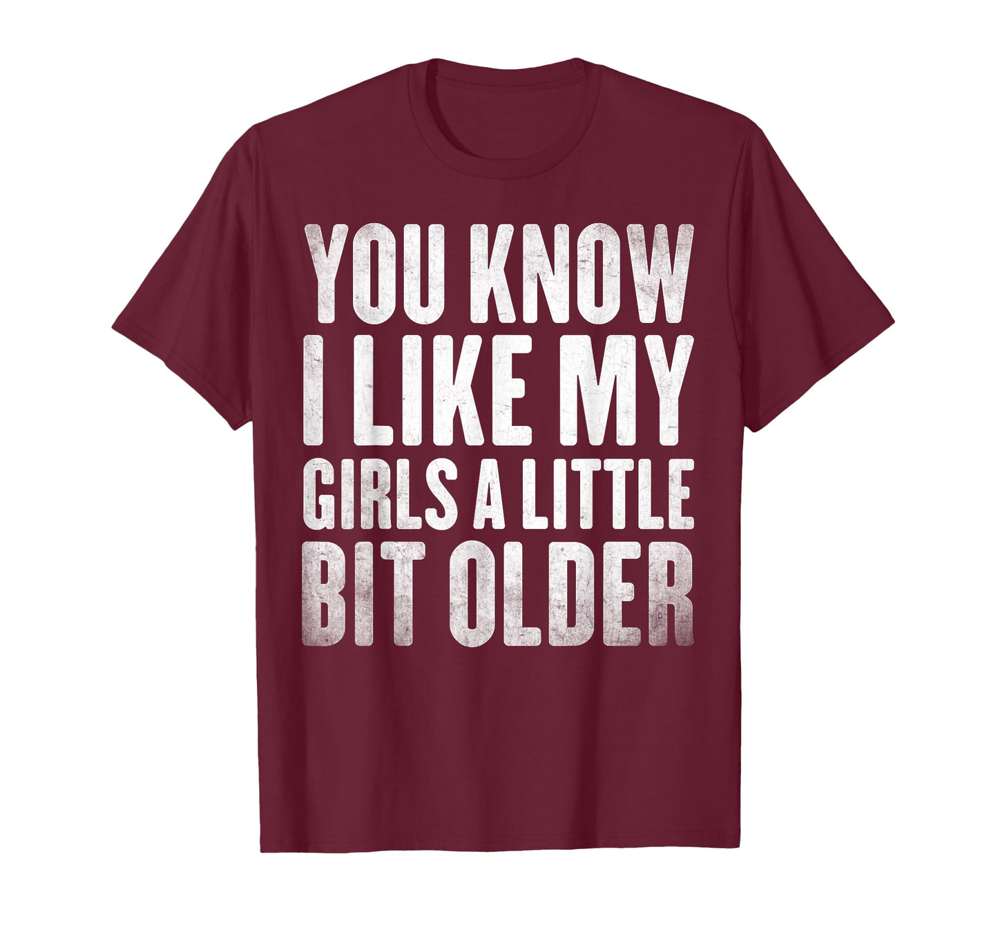 You Know I Like My Girls A Little Bit Older Funny Vintage T-Shirt