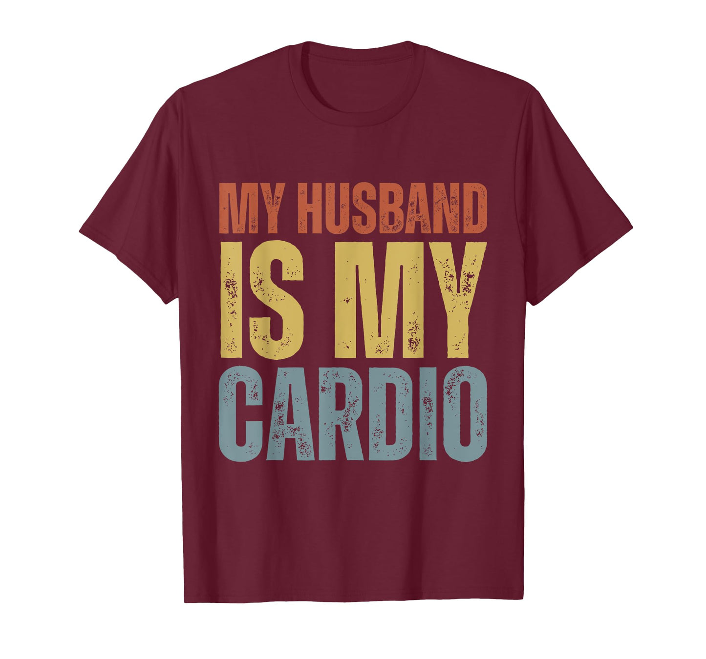 Workout Gym Fitness My Wife Is My Cardio T-Shirt