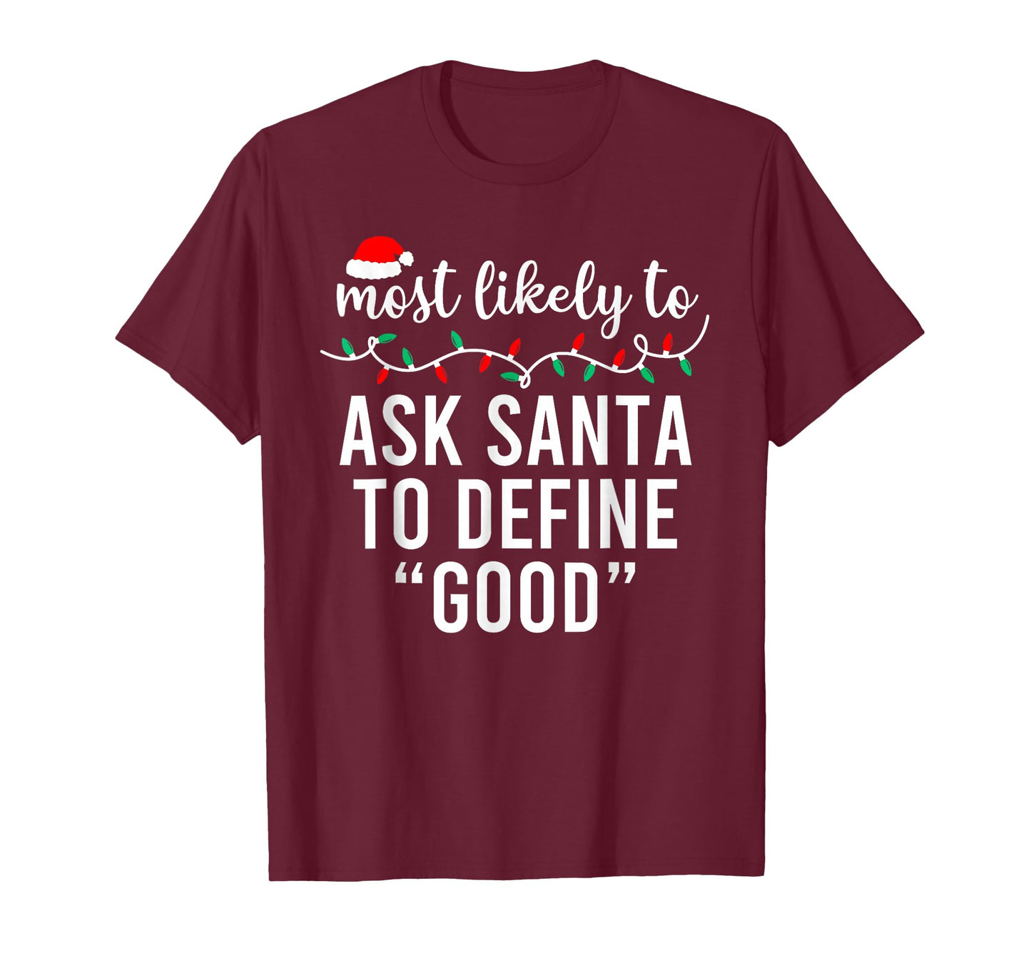 Most Likely to Ask Santa to Define Good Family Christmas T-Shirt