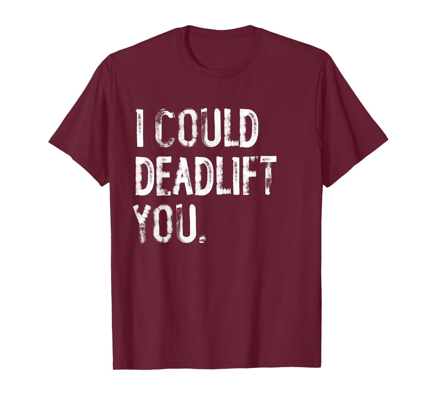 I Could Deadlift You Funny Workout T-Shirt