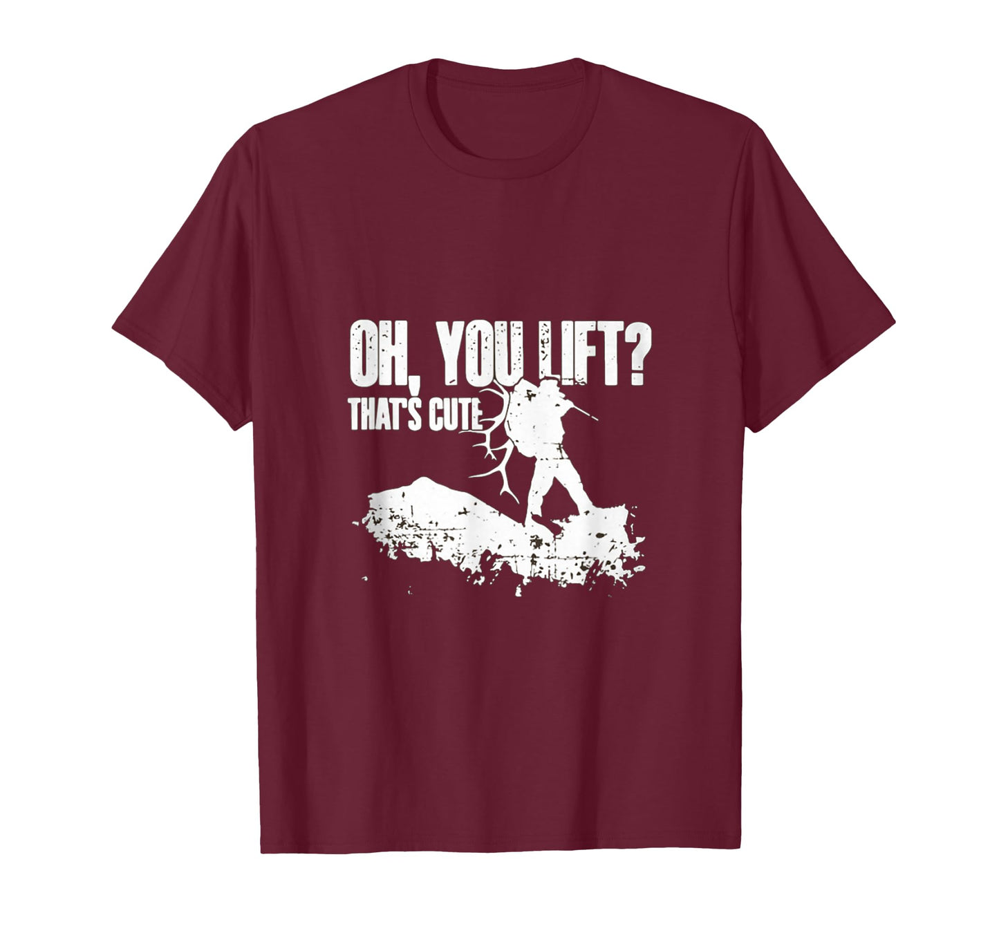 Oh you Lift Thats Cute Elk Deer Hunting Shirt T-Shirt