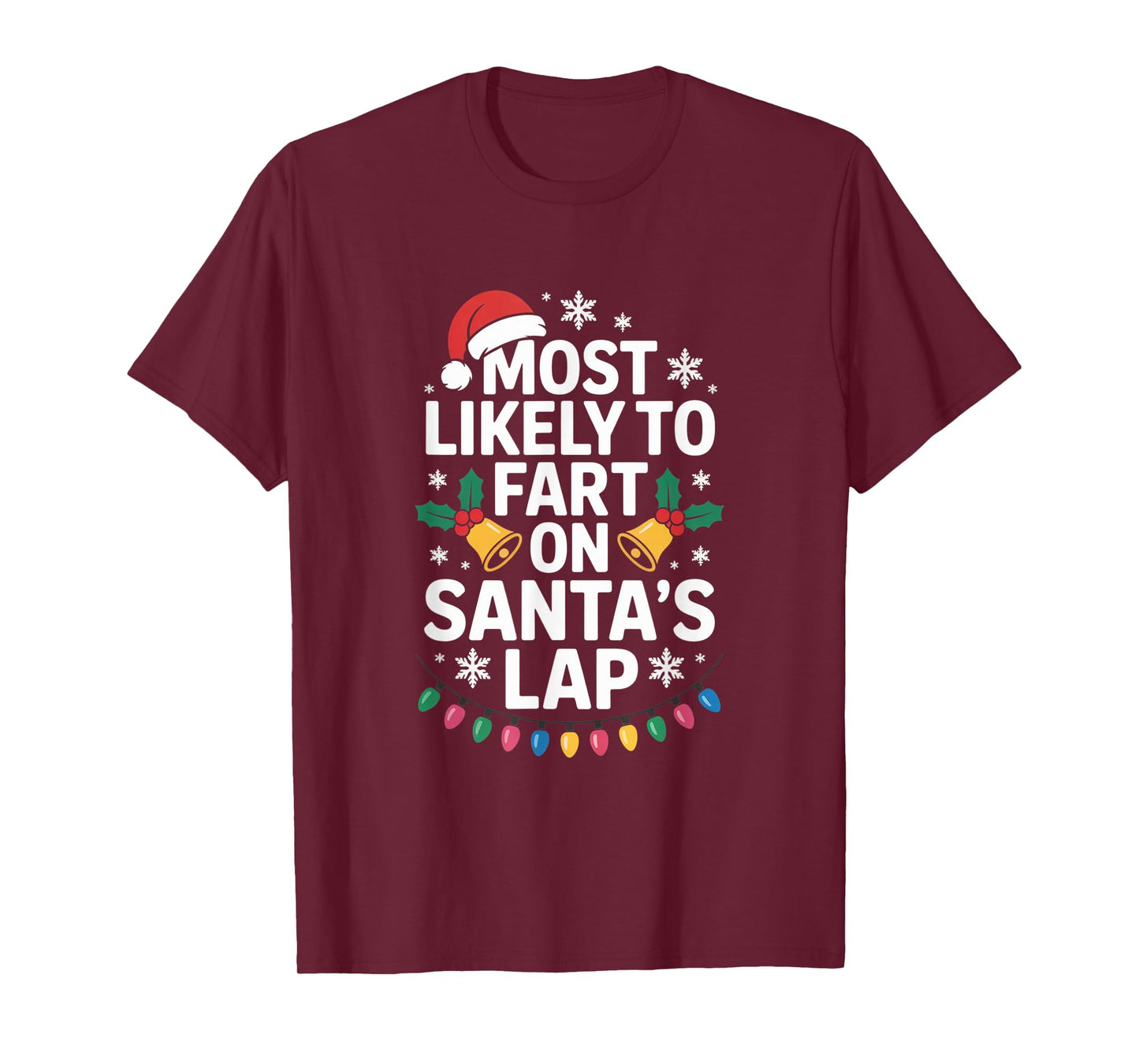 Most Likely to Fart On Santa's Lap Hilarious Christmas Humor T-Shirt