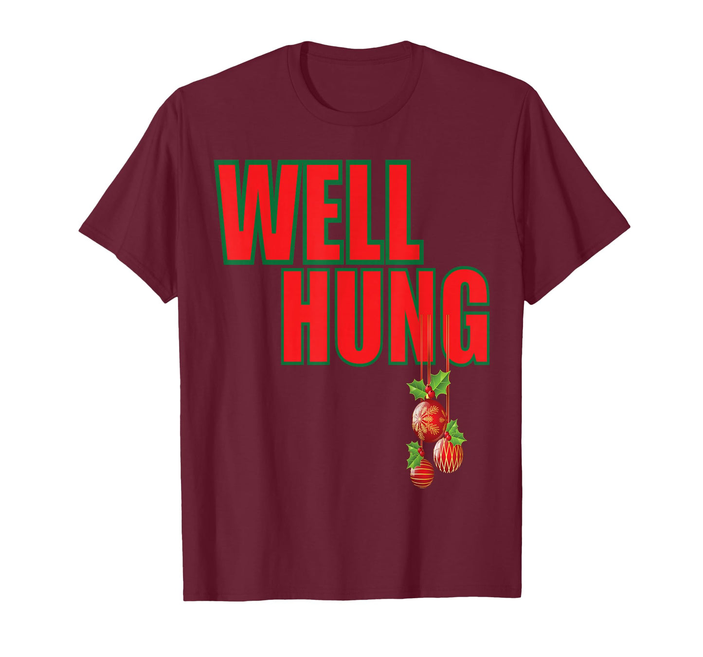 Well Hung Funny Christmas Raunchy Adult Humor Top T-Shirt