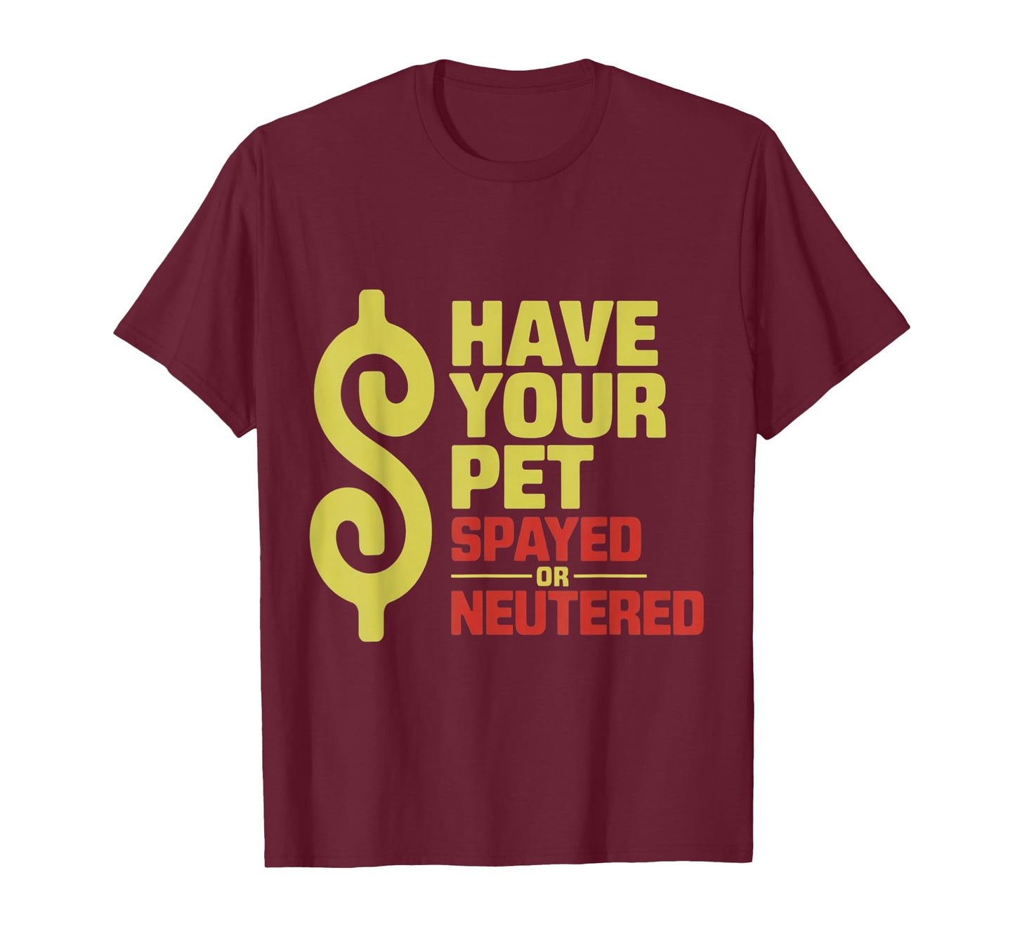 Have Your Pet Spayed or Neutered Enthusiastic Phrase T-Shirt