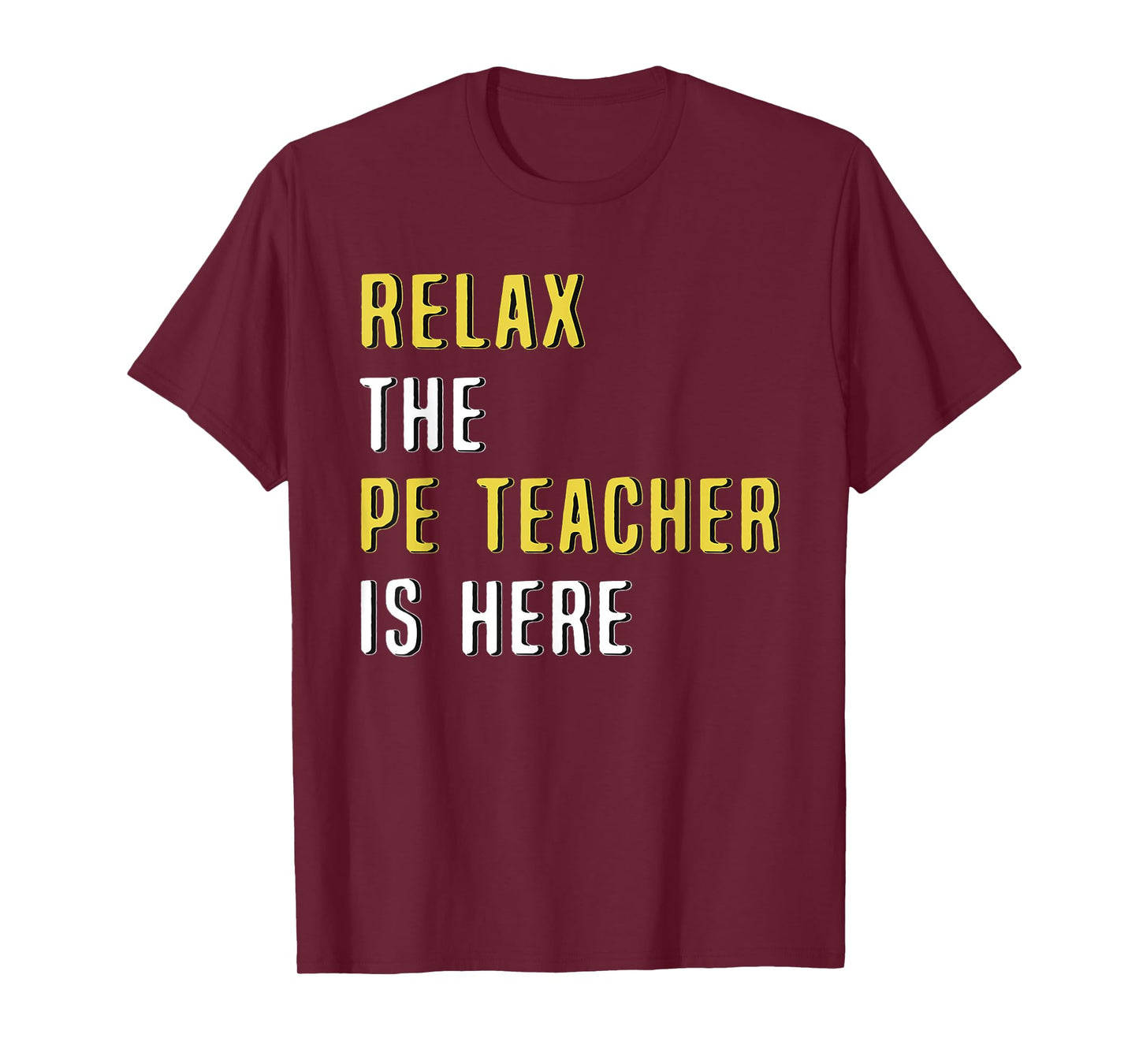 Relax The PE Teacher Is Here Funny T Shirt T-Shirt for Men Women