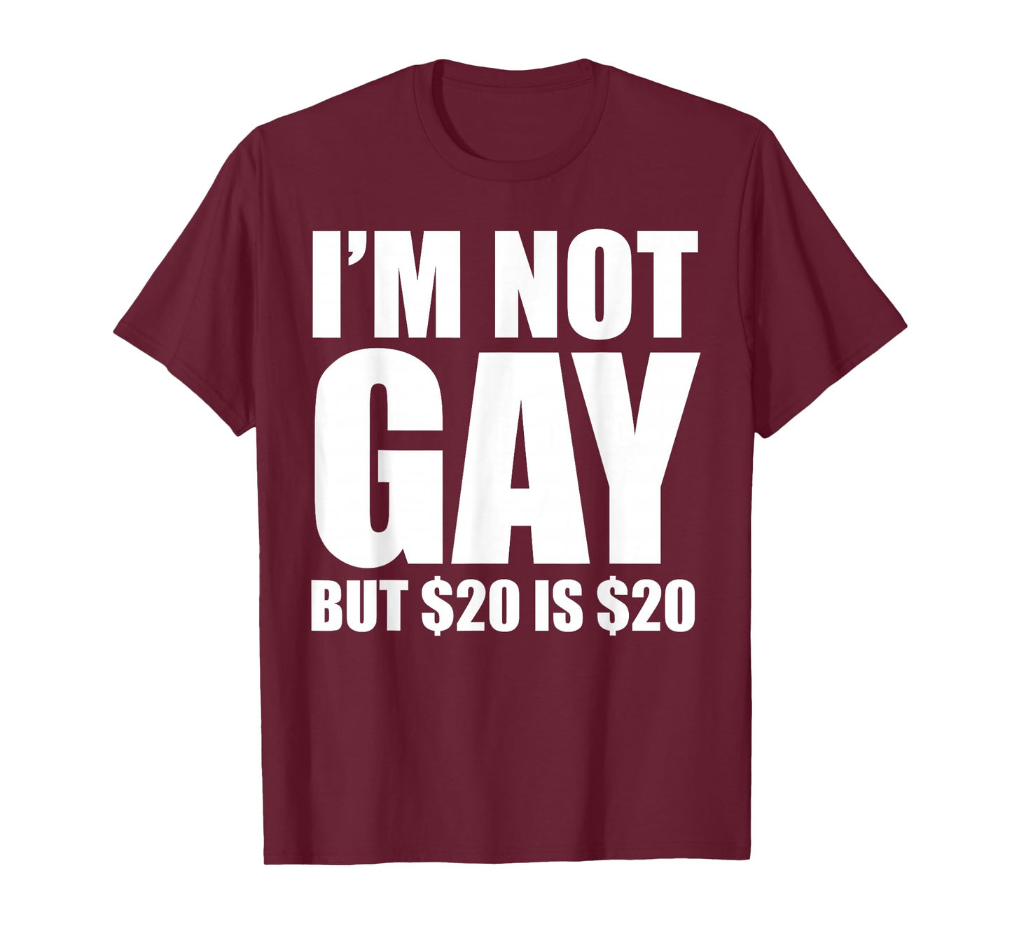 20 Bucks is 20$ Humorous Bargain Funny LGBT T-Shirt