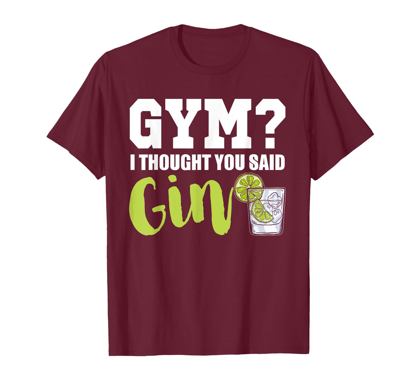 Gym I Thought Gin Lover Tonic Love Longdrink Alcohol Gin T-Shirt