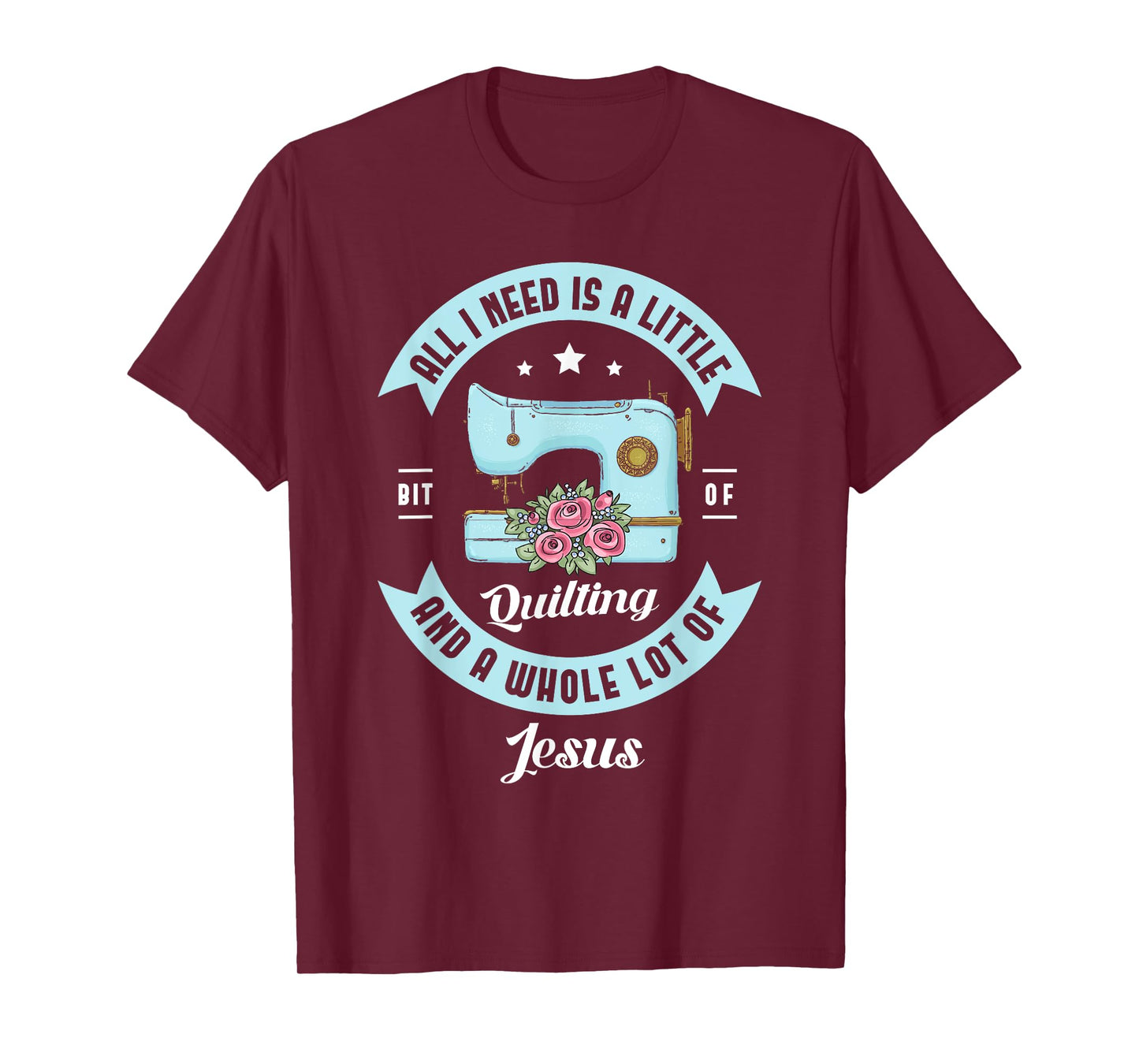 All I need is a little bit of quilting and a whole lot Jesus T-Shirt