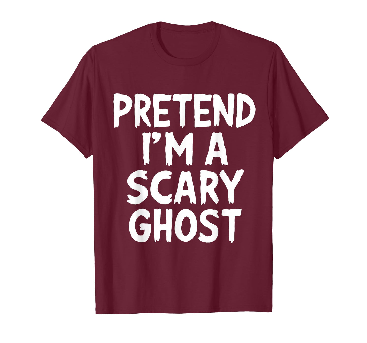 Halloween Pretend Im Scary Ghost Funny Costume Men Women Kid T-Shirt