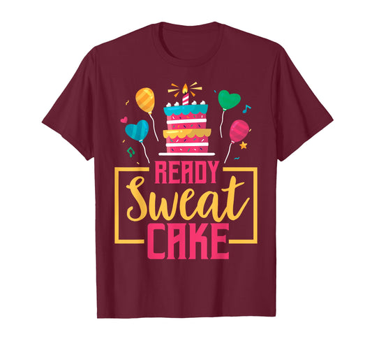 Ready Sweat Cake Women's Gym Fitness Workout Birthday Gift T-Shirt
