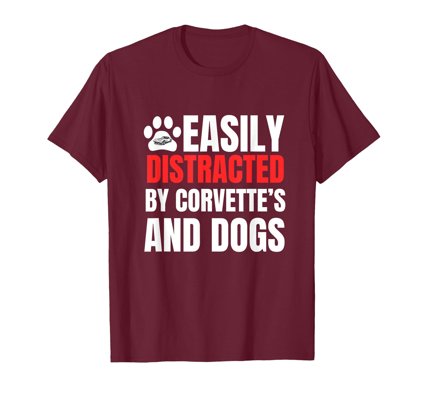 Easily Distracted by Corvette's and Dogs Funny Tee T-Shirt