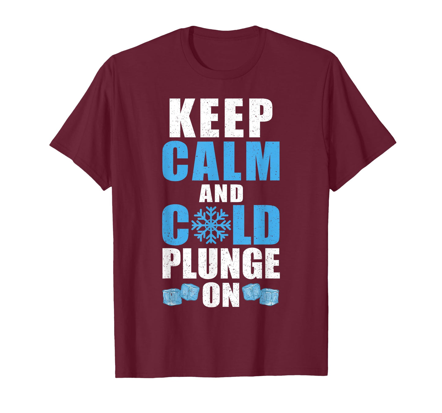 Keep Calm And Cold Plunge On Ice Bath T-Shirt