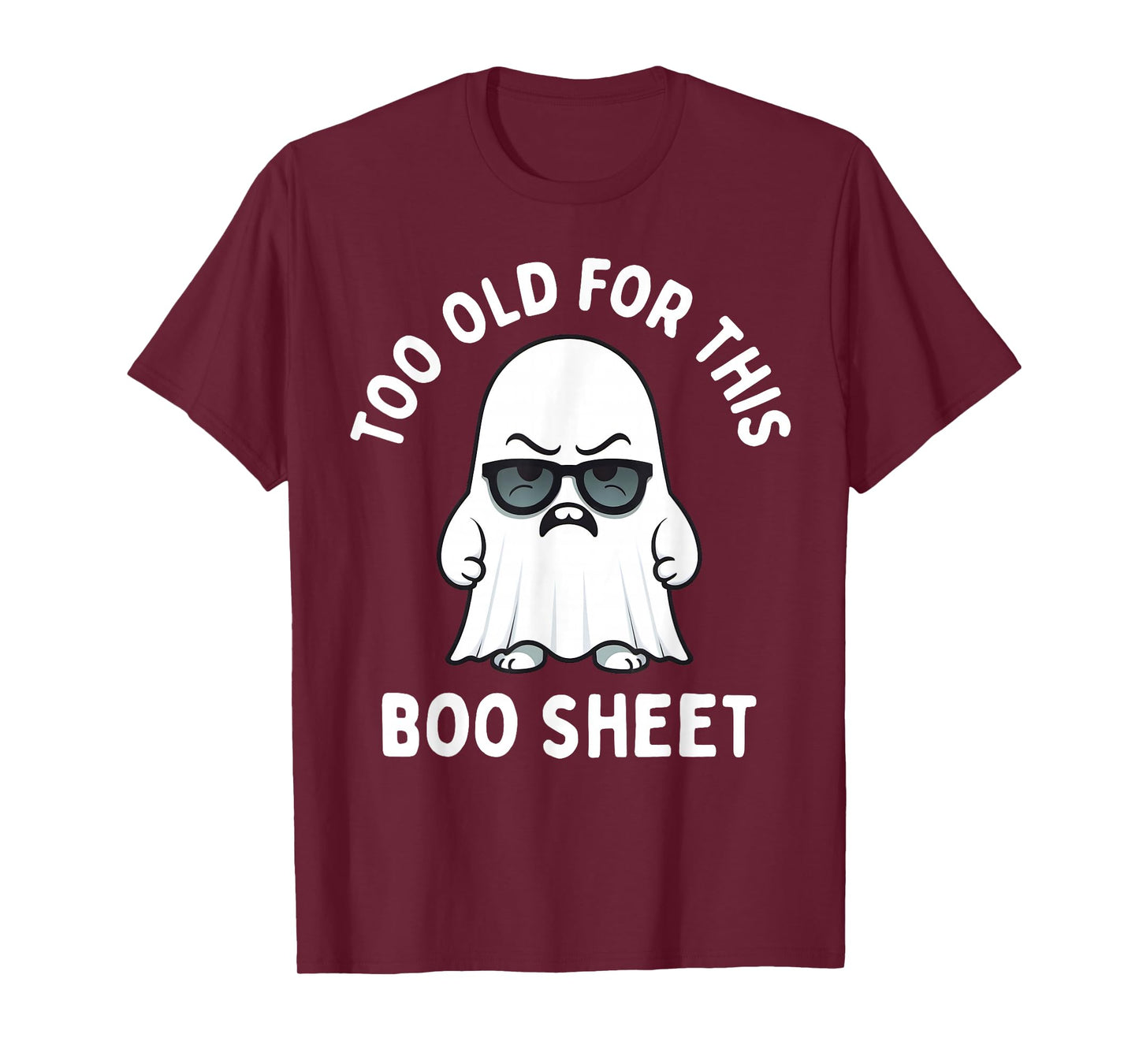 Too Old for This Boo Sheet Ghost Funny Halloween Men Women T-Shirt