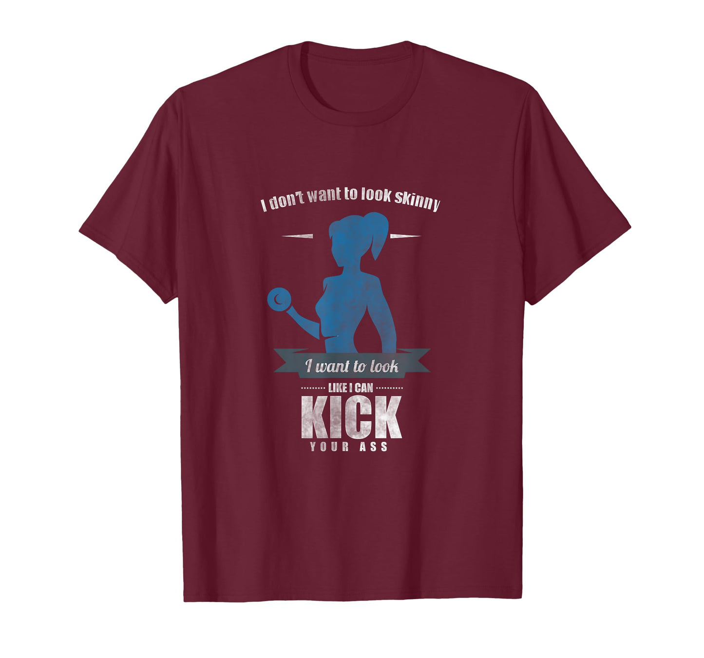 I Don'T Want To Look Skinny Funny Workout Gym Fitness Gift T-Shirt