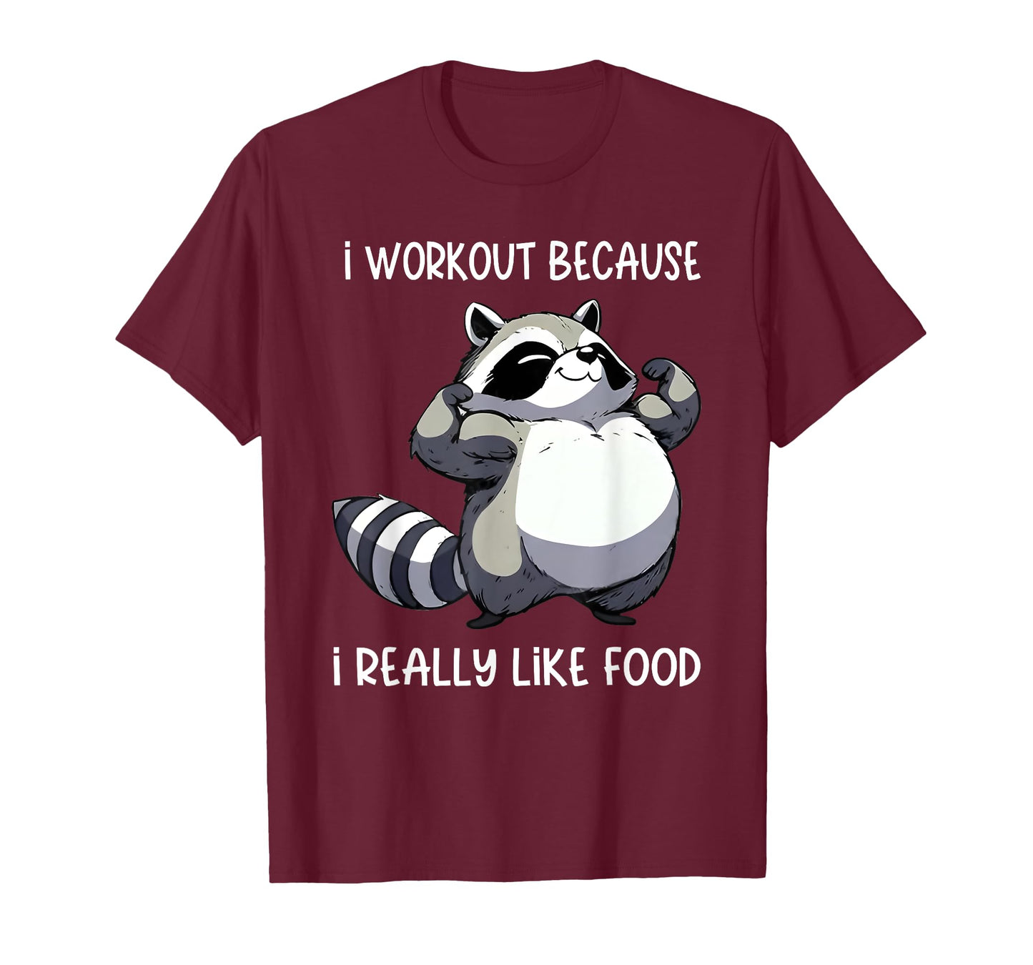 i workout because i really like food raccoon biceps pose T-Shirt