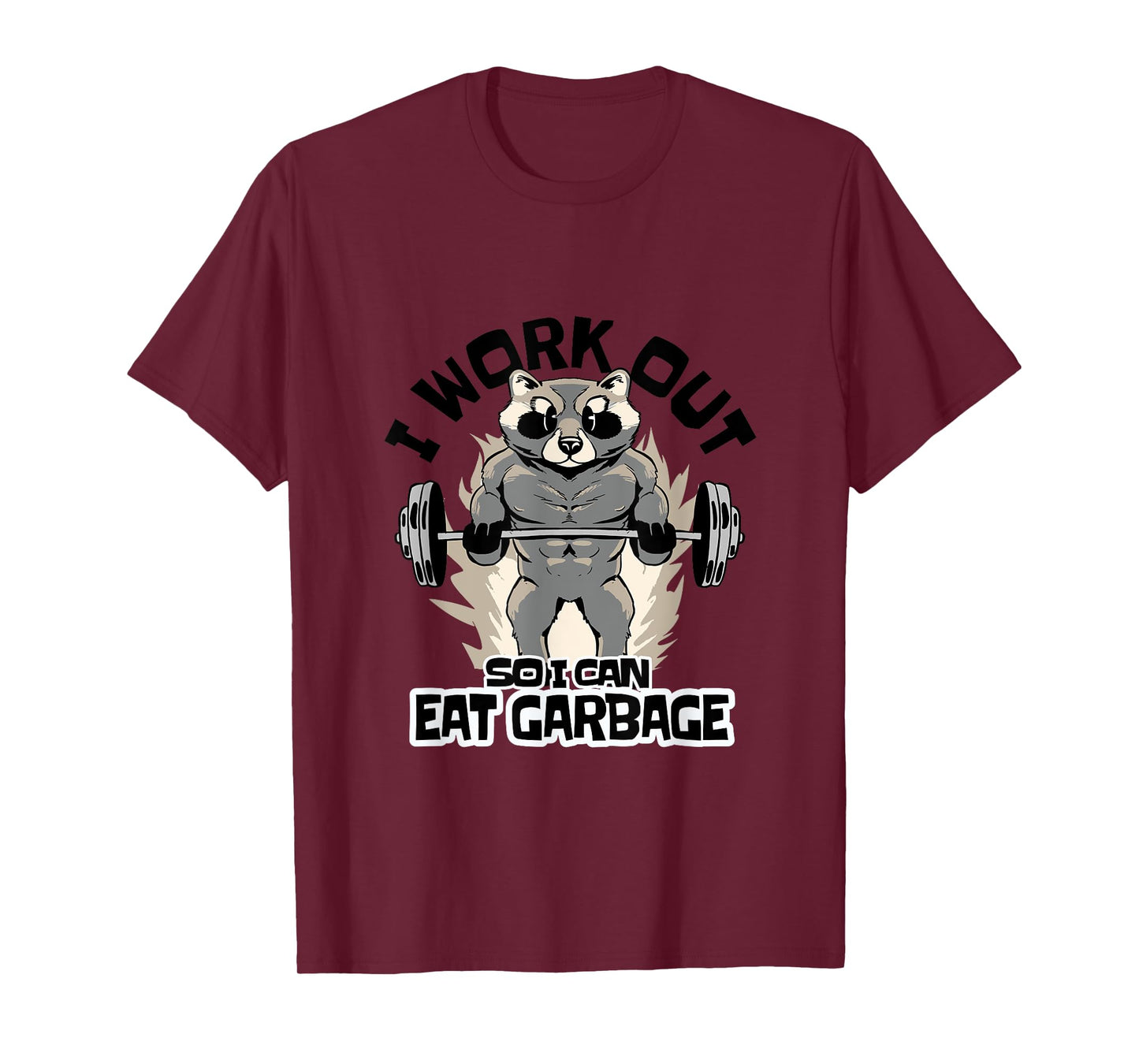 I Work Out So I Can Eat Garbage Funny Raccoon Fitness Gym T-Shirt