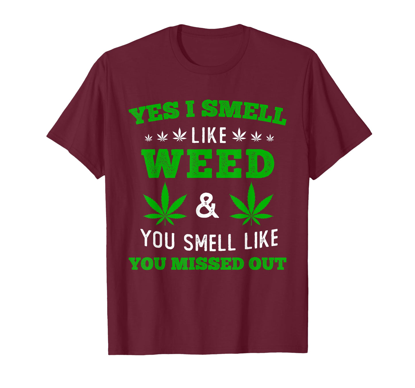 Yes I Smell Like Weed You Smell Like You Missed Out T-Shirt