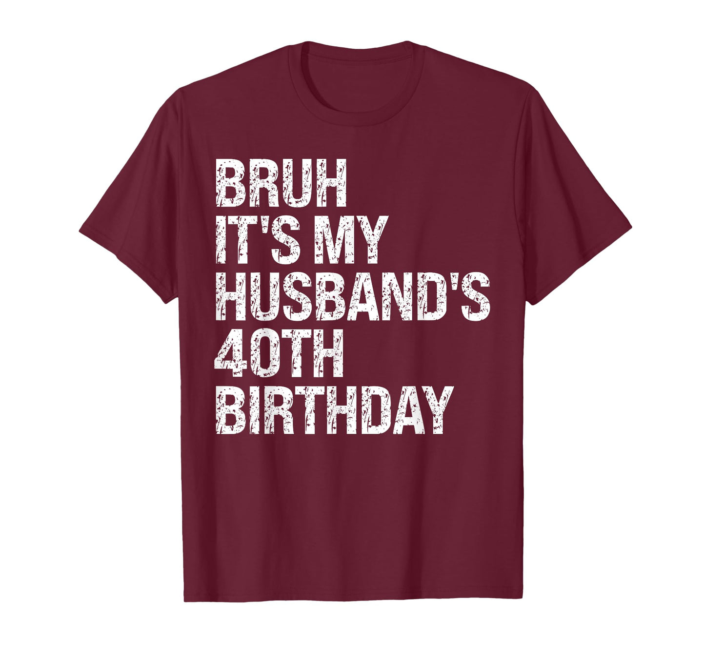 Bruh It's My Husband's 40th Birthday King Couple Happy Funny T-Shirt