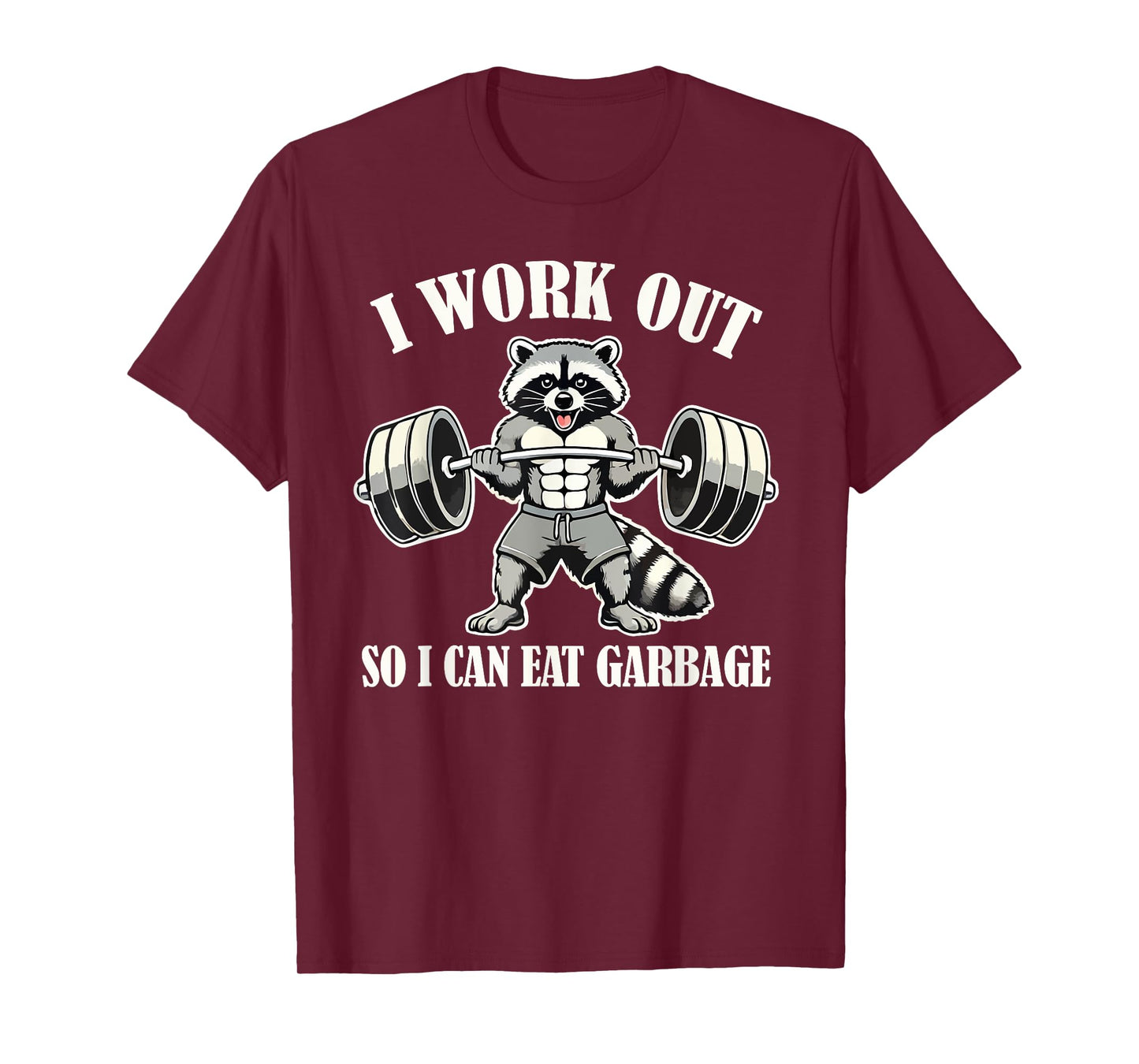 Funny Raccoon I Work Out So I Can Eat Garbage Gym Fitness T-Shirt