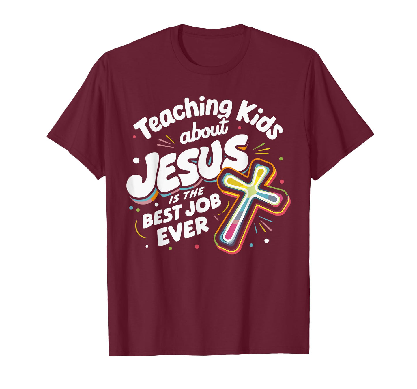 Teaching Kids About Jesus Is The Best Job Ever T-Shirt