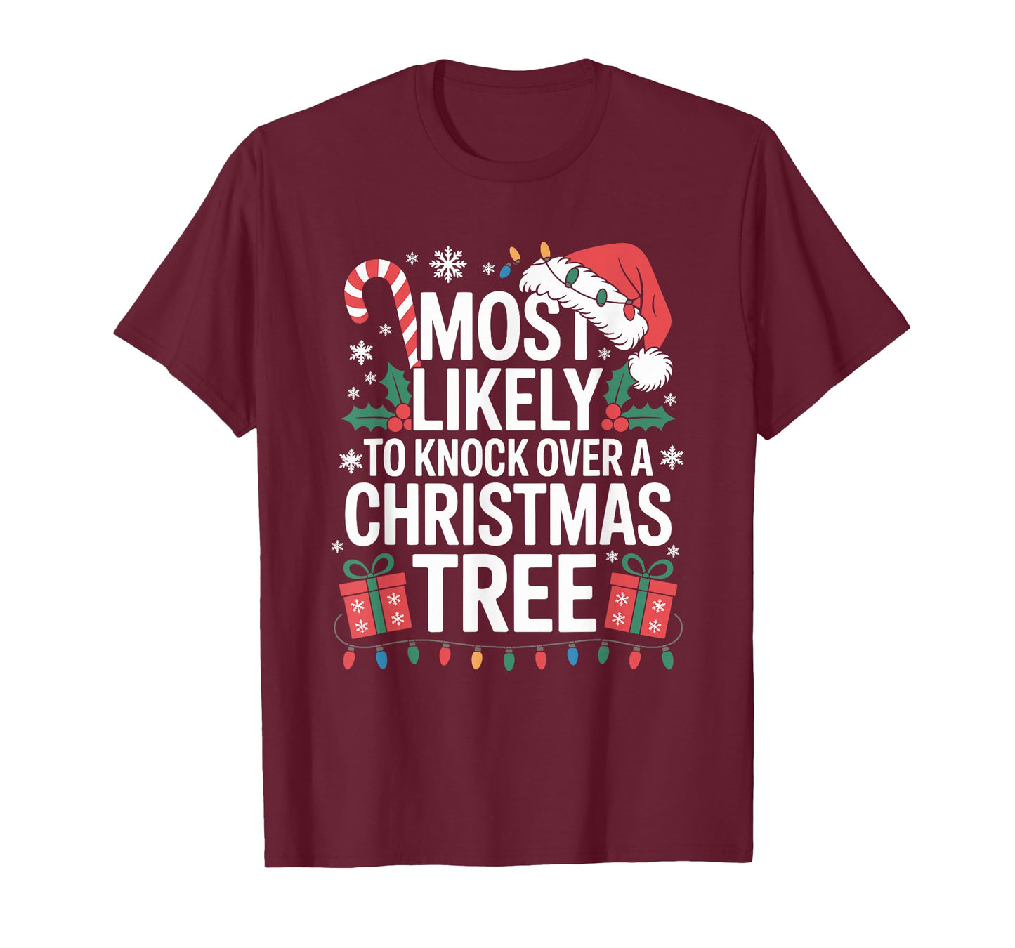 Most Likely to Knock Over The Christmas Tree Family Xmas T-Shirt