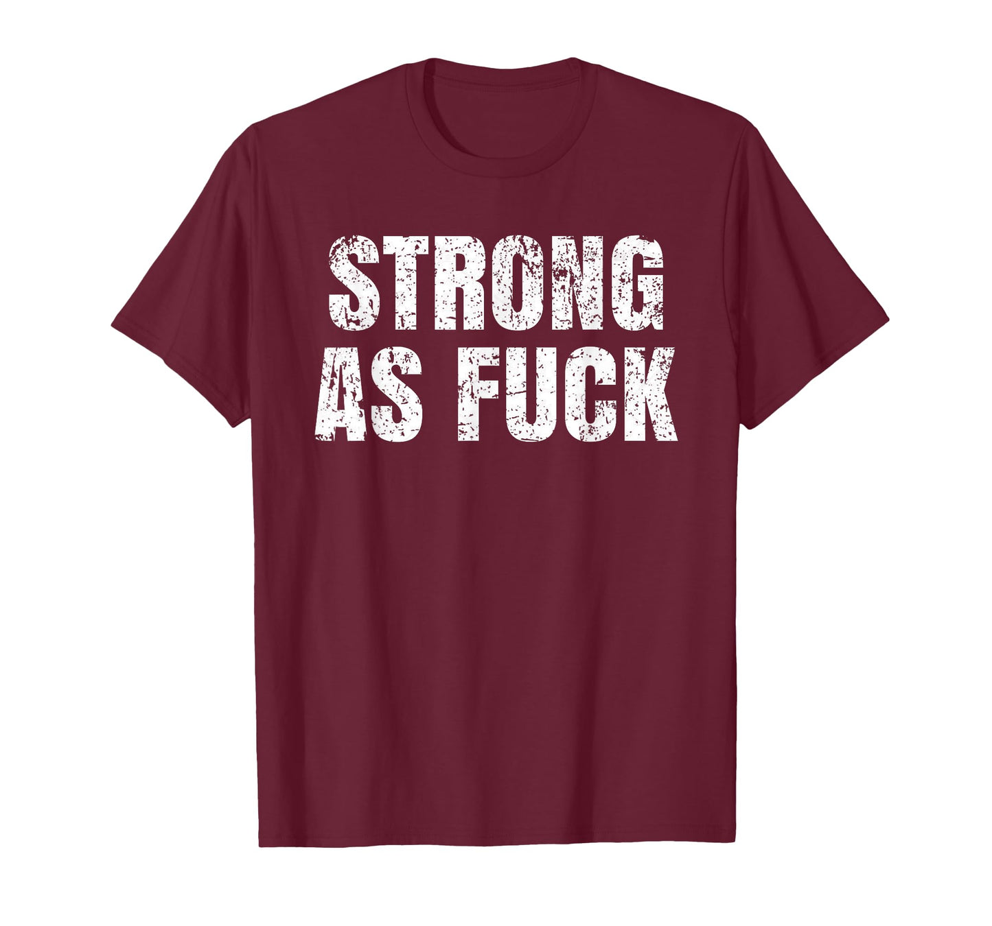 Strong As Fuck Gym Workout Training T-Shirt