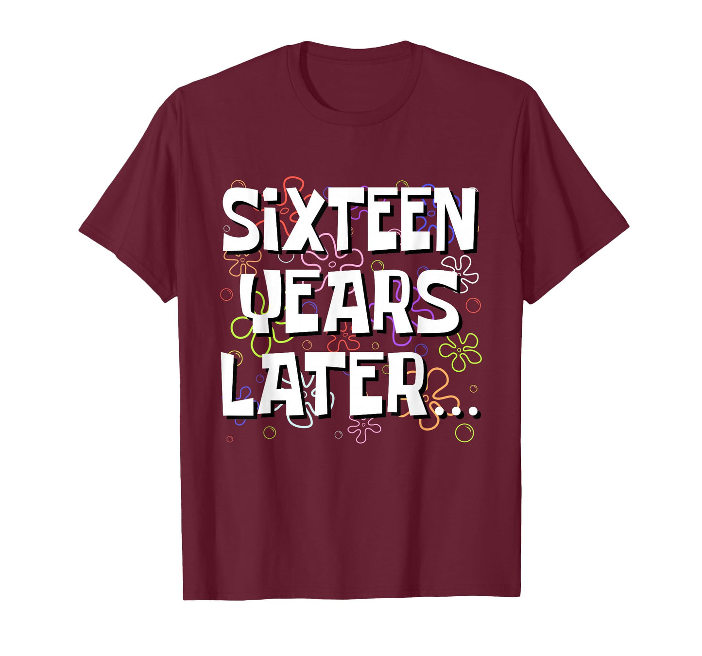 Sixteen Years Later Funny Meme 16 Year Old 16th Birthday T-Shirt
