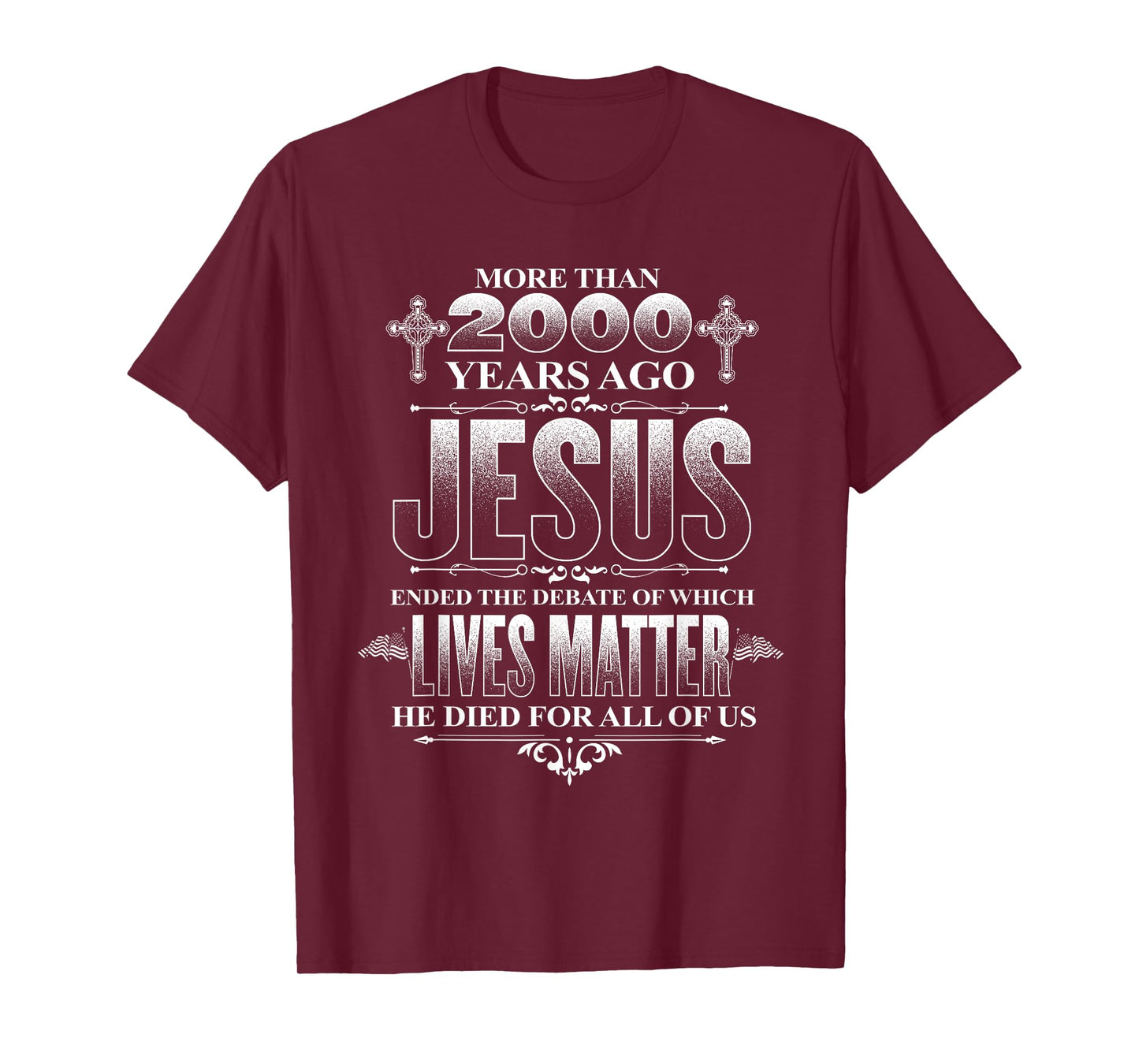 Jesus died for all of us, ending which lives matter Christ T-Shirt